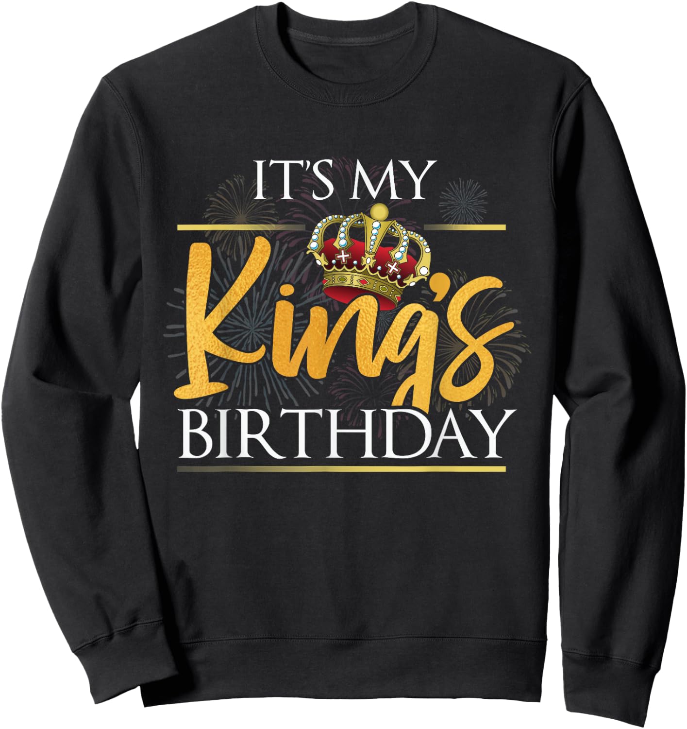 It's My King's Birthday Husband & Boyfriend Birthday Sweatshirt - Sweatshirt | Black