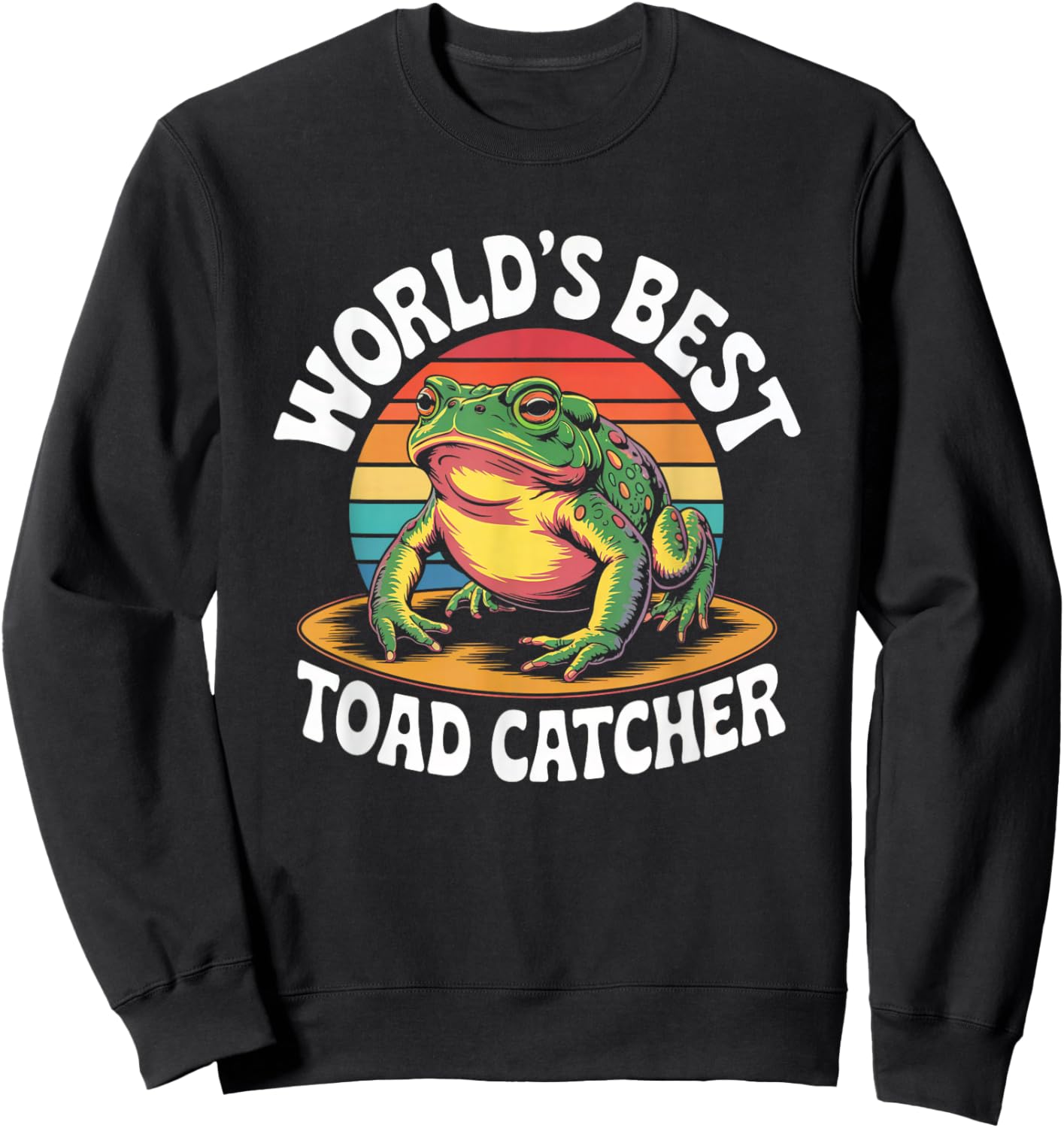 Worlds Best Toad Catcher Hunter Funny Amphibian Love Toads Sweatshirt - Sweatshirt | Black