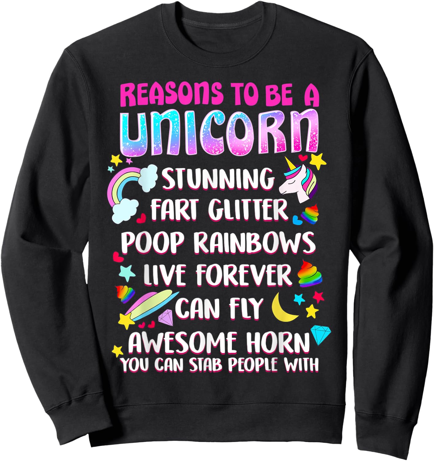 Reasons To Be A Unicorn Funny Unicorns Quotes Humor Gift Sweatshirt - Sweatshirt | Black