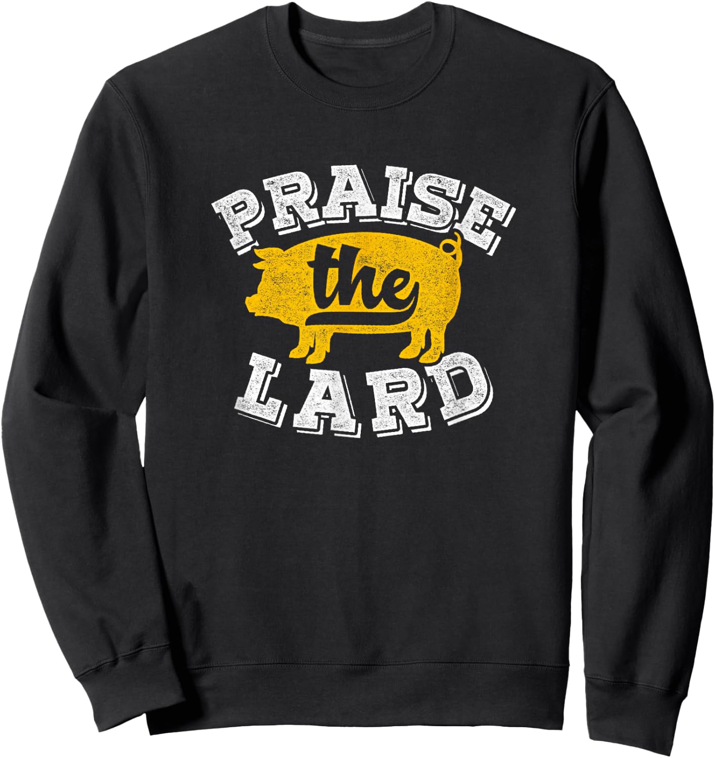 Praise The Lard Funny Barbecue Fathers Day Gift Sweatshirt - Sweatshirt | Black