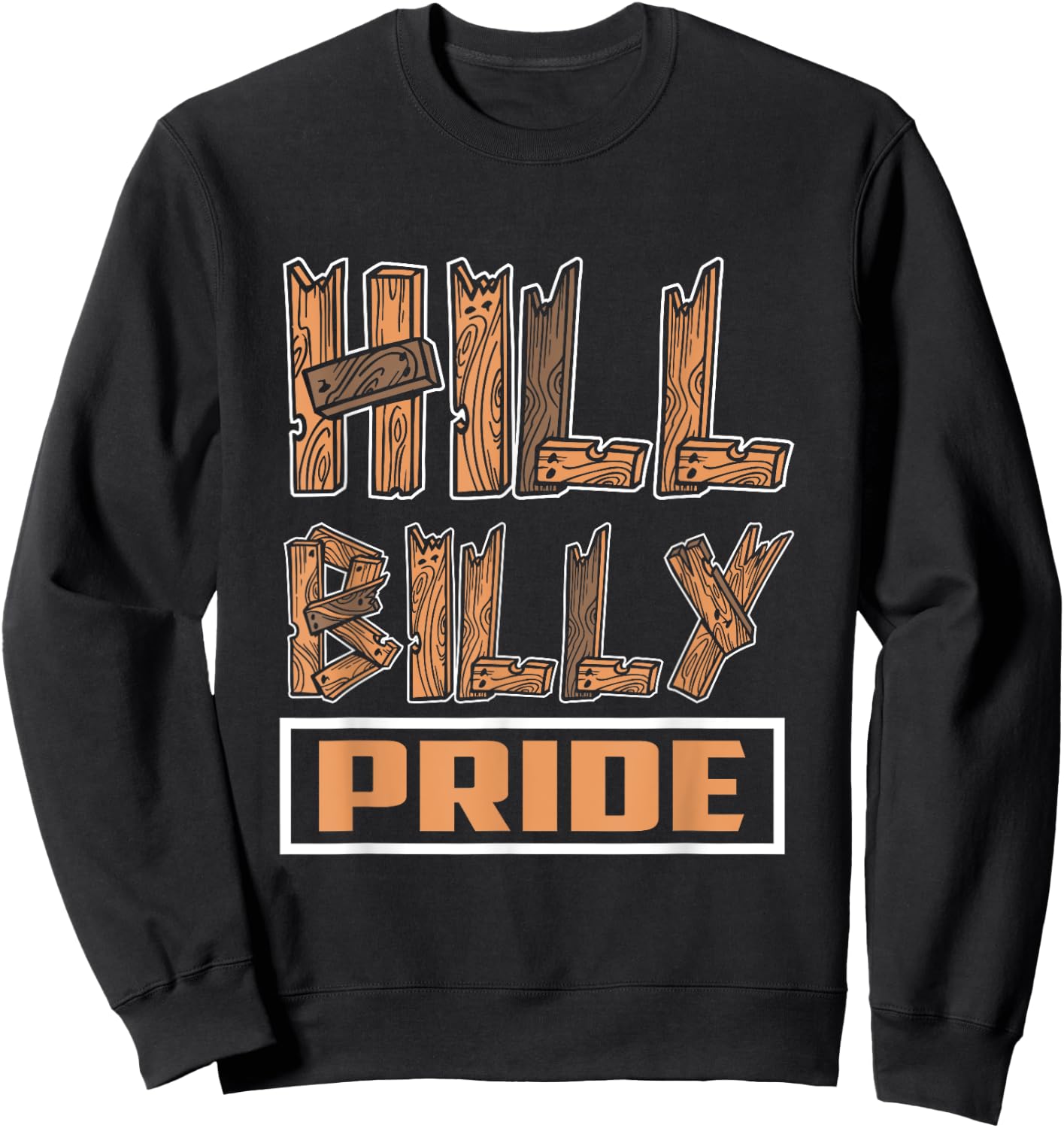"Hillbilly Pride" Funny Redneck Country Southern Sweatshirt - Sweatshirt | Black
