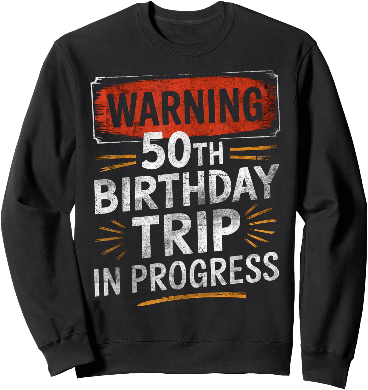 Warning Fifty 50th Birthday Trip In Progress Men Women Kids Sweatshirt - Sweatshirt | Black