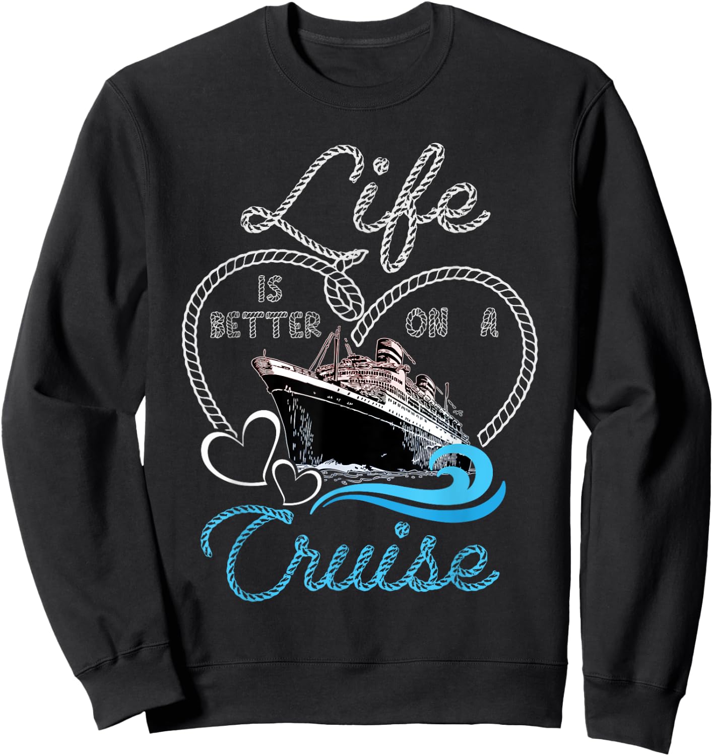 Life is Better on a Cruise Men Women and Kids Cruising Sweatshirt - Sweatshirt | Black