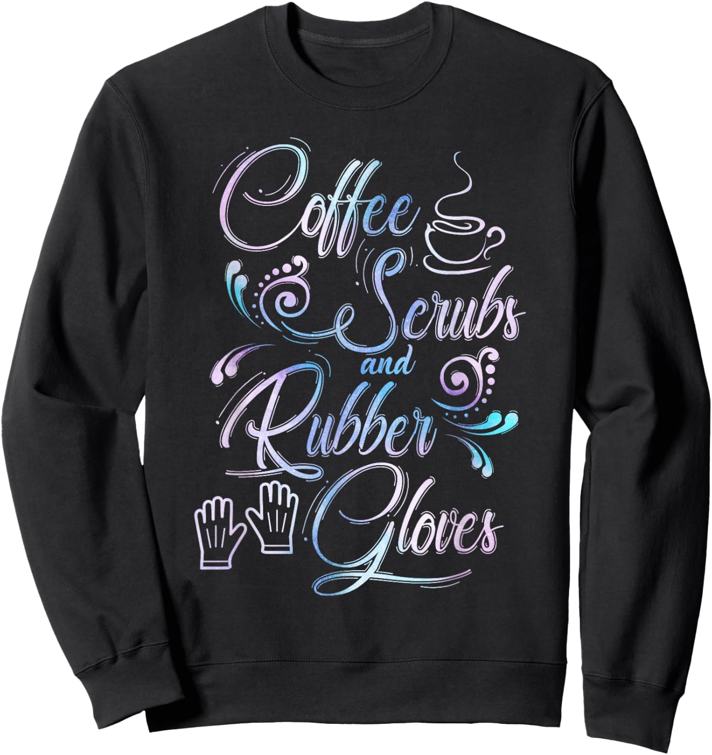 Coffee Scrubs & Rubber Gloves for medical profession Sweatshirt - Sweatshirt | Black