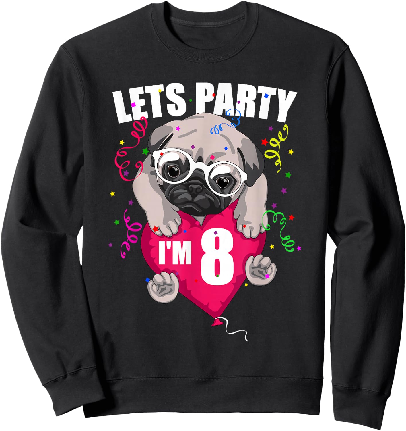 Pug Birthday I'm eight Lets Party 8th B'day cute dog flying Sweatshirt - Sweatshirt | Black