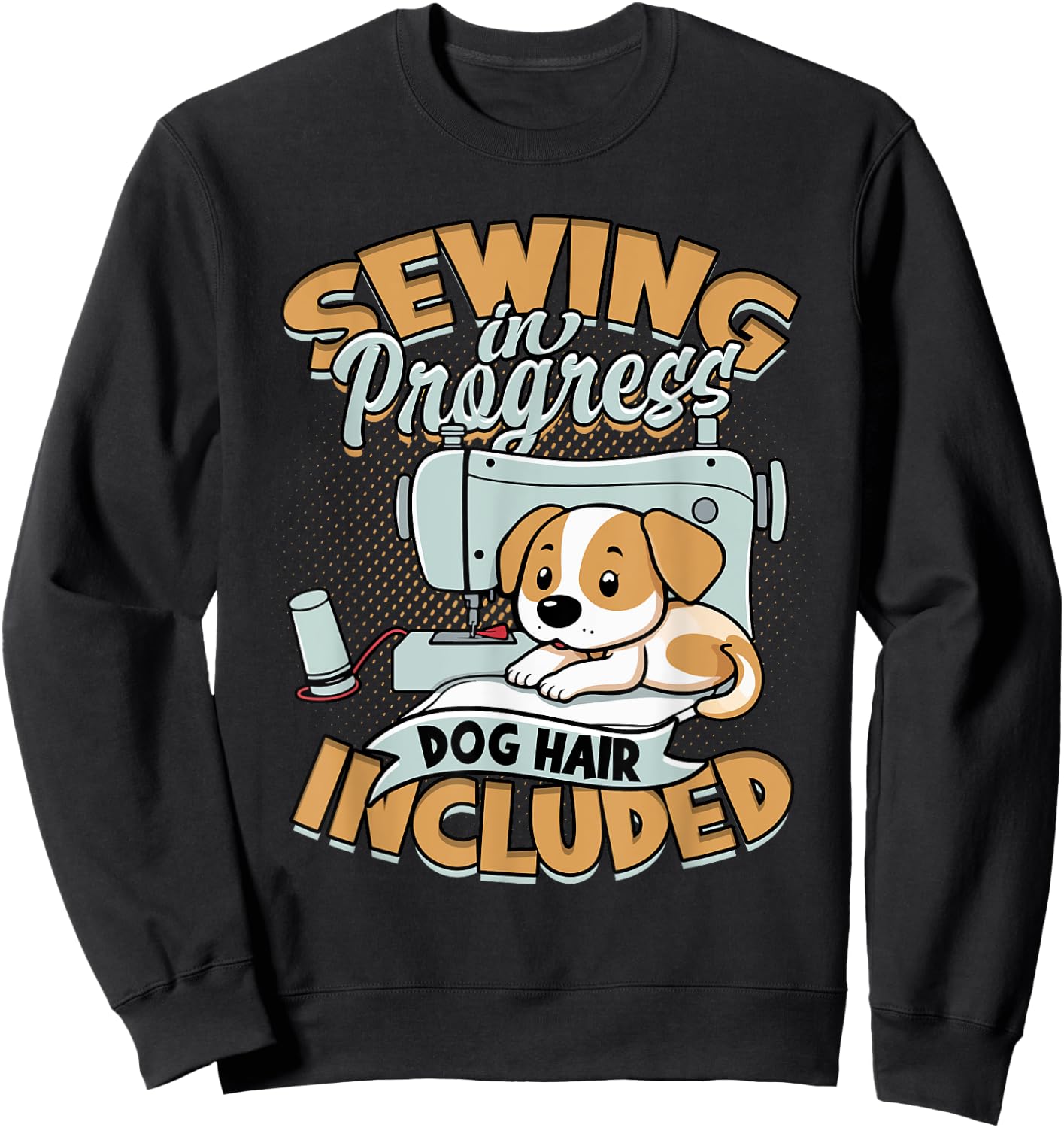 Sewing In Progress Dog Hair Included Sweatshirt - Sweatshirt | Black