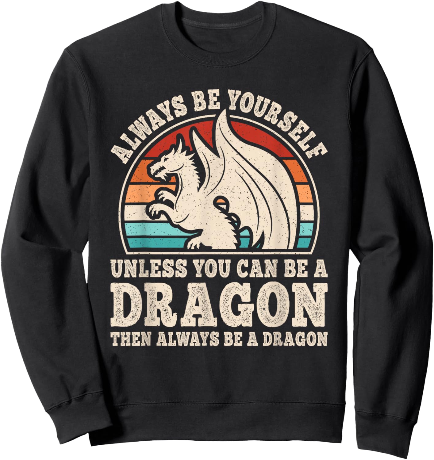 Always Be Yourself Funny Retro Dragon Men Women Sweatshirt - Sweatshirt | Black