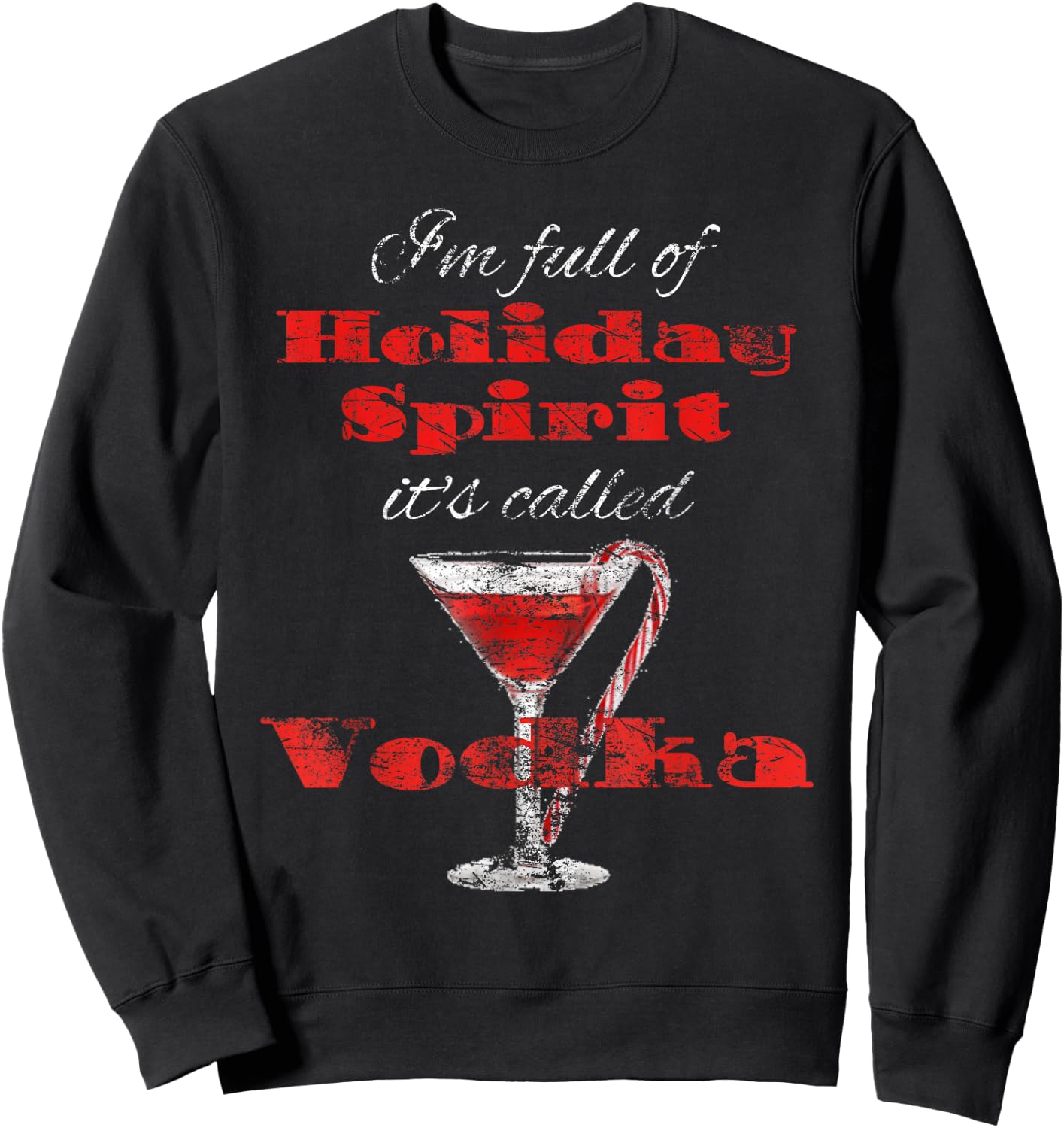Full of Holiday Spirits Vodka Distressed Christmas Sweatshirt - Sweatshirt | Black