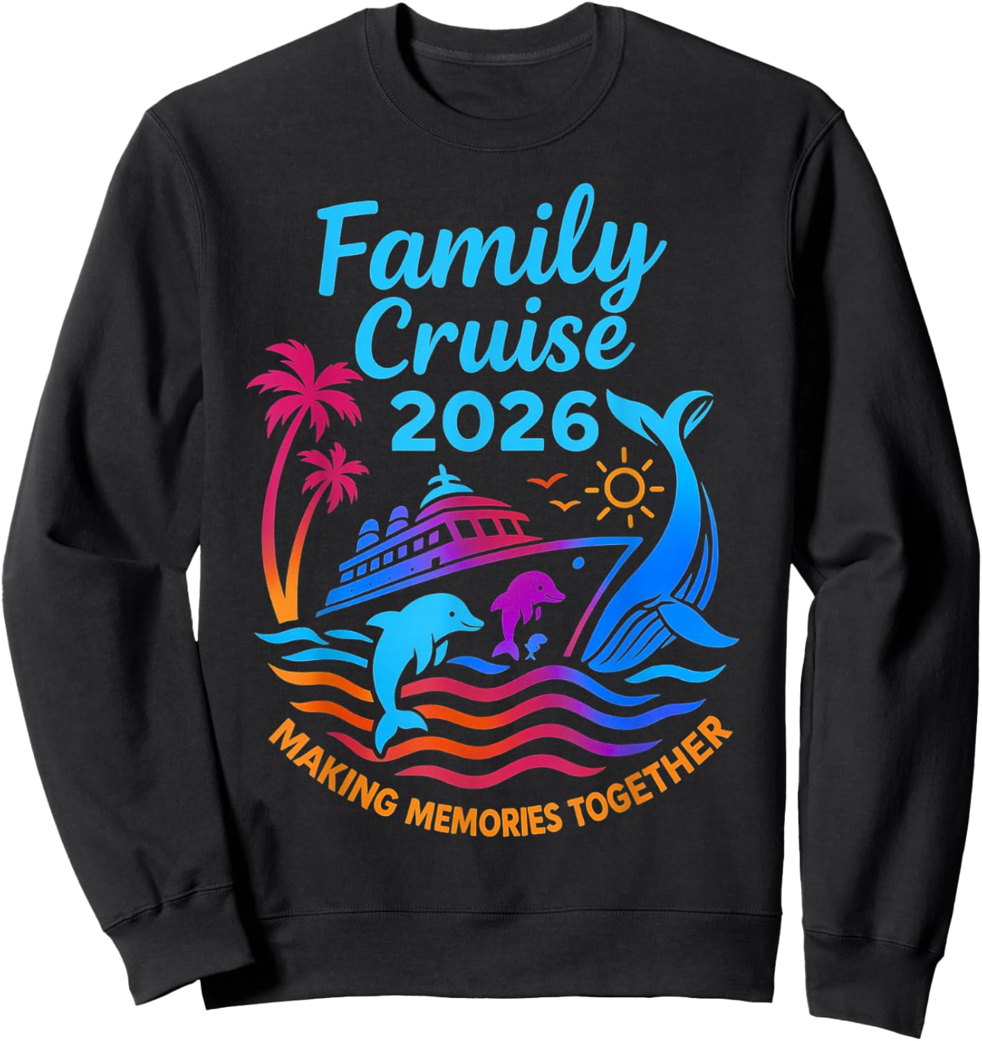 Family Cruise 2026 Vacation Trip Family Matching Cruise Sweatshirt - Sweatshirt | Black