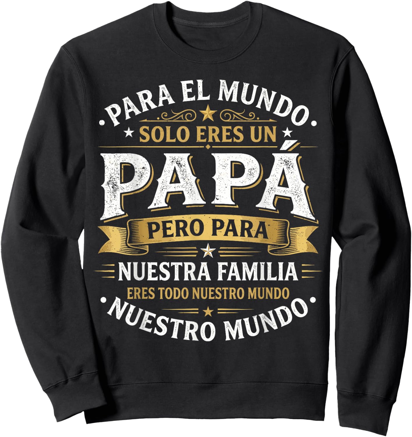 para el Mundo eres Solo un papá Pero para Nuestra Familia Sweatshirt - Sweatshirt | Black