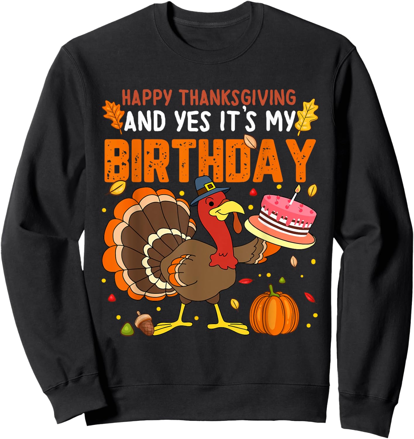 Happy Thanksgiving And Yes It's My Birthday Boys Girls Kids Sweatshirt - Sweatshirt | Black