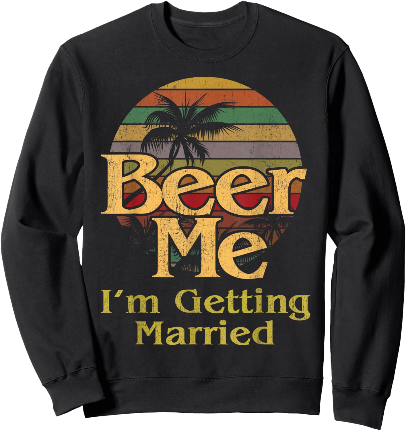 Beer Me I'm Getting Married Groom Bride Bachelor Party Gift Sweatshirt - Sweatshirt | Black