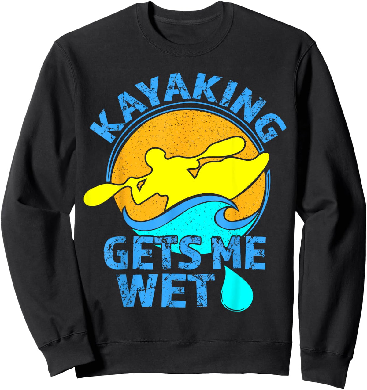Kayaking Gets Me Wet -Funny Kayak Clothing Sweatshirt - Sweatshirt | Black