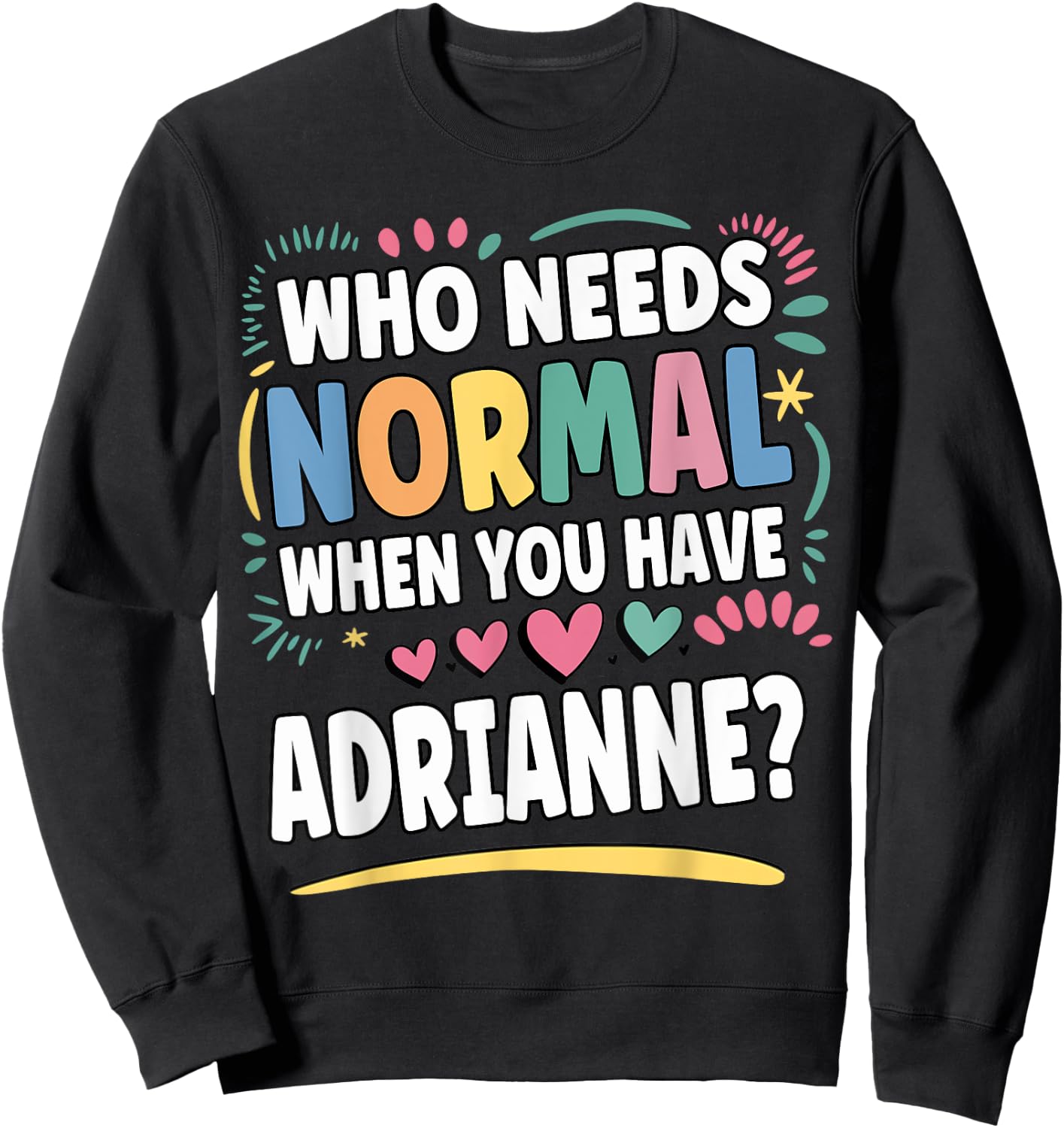 ADRIANNE Personalized Name Funny Cute Custom ADRIANNE Name Sweatshirt - Sweatshirt | Black
