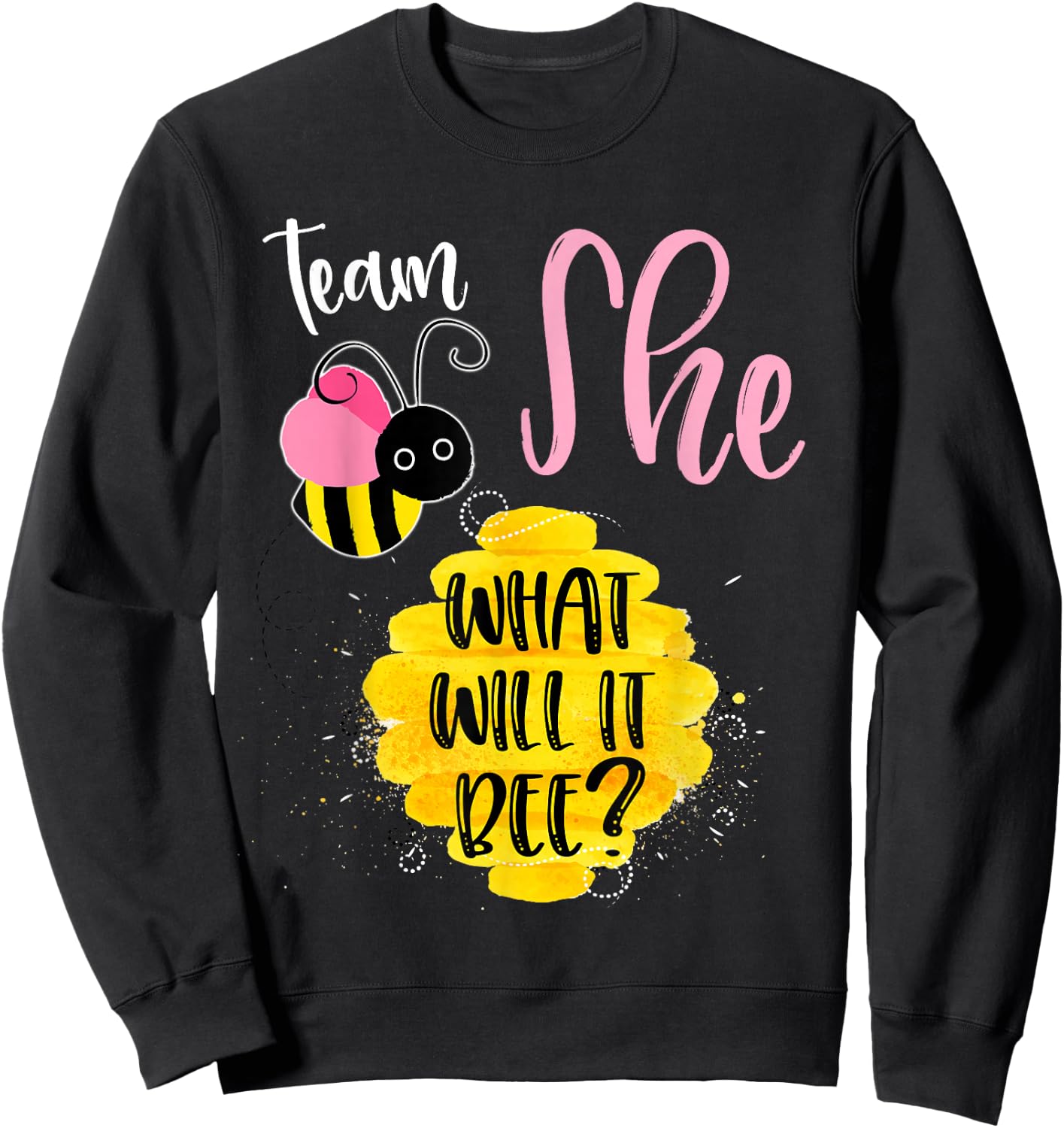 Gender Reveal Team SHE Shirt Girl What Will It Bee or He Sweatshirt - Sweatshirt | Black