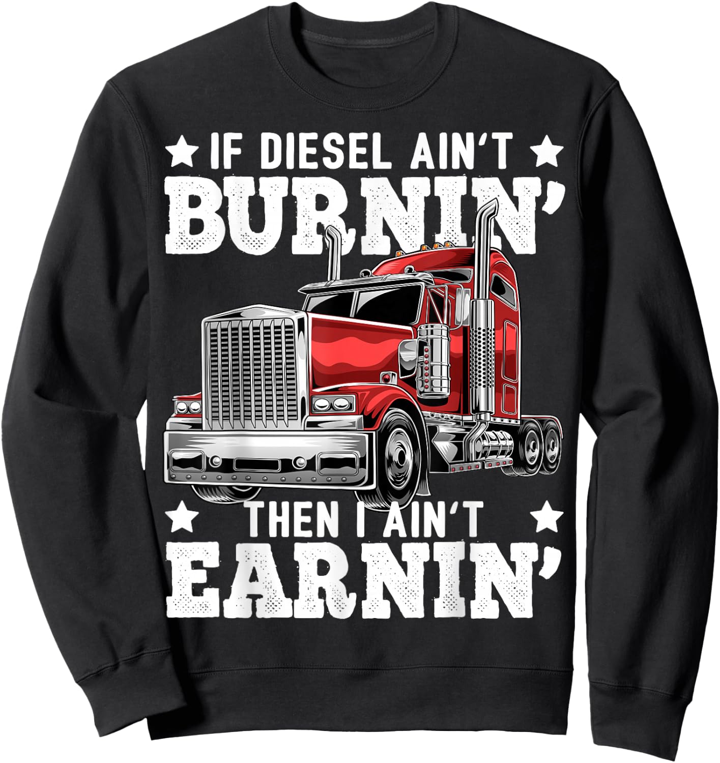 Funny Diesel Trucker Big Rig Semi-Trailer Truck Driver Gift Sweatshirt - Sweatshirt | Black