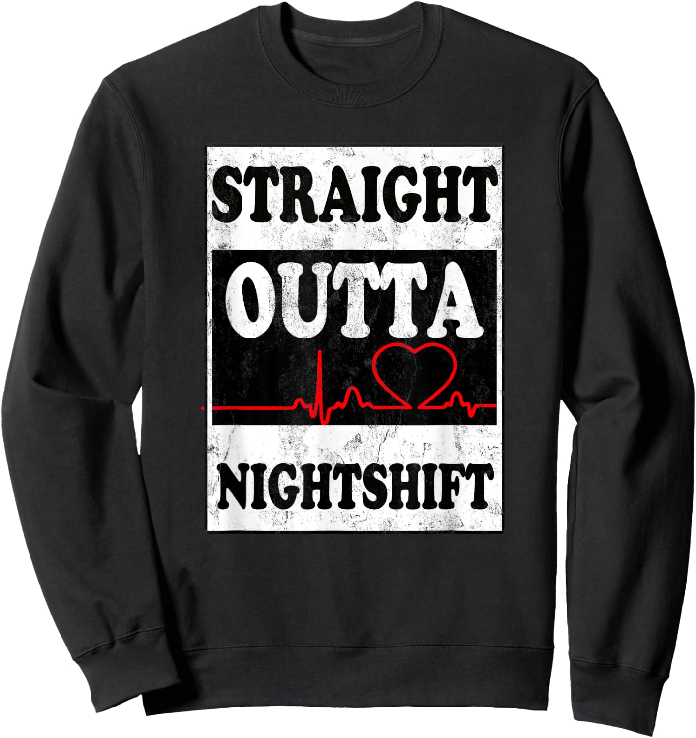 Straight Outta Night Shift Funny Night Job Shirt Sweatshirt - Sweatshirt | Black