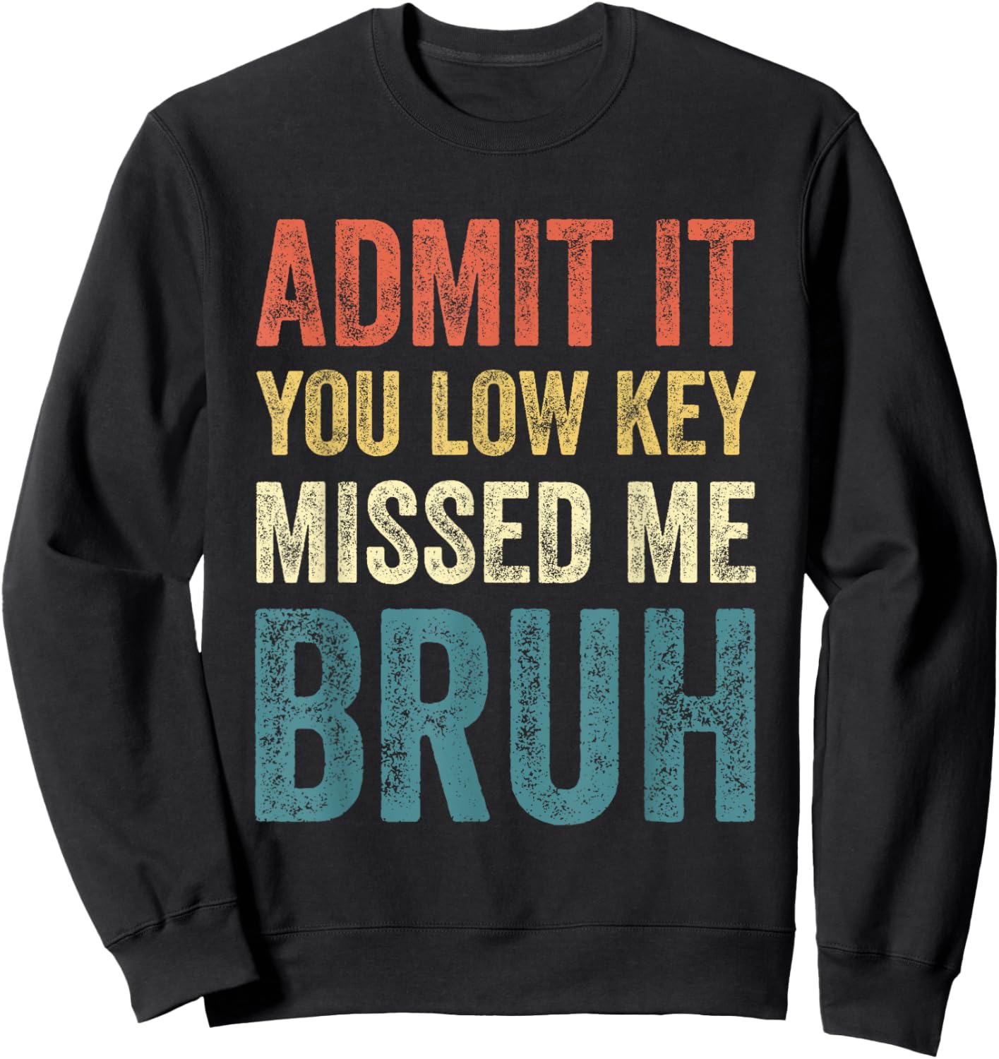 Admit It You Low Key Missed Me Bruh First Day of School Bruh Sweatshirt - Sweatshirt | Black