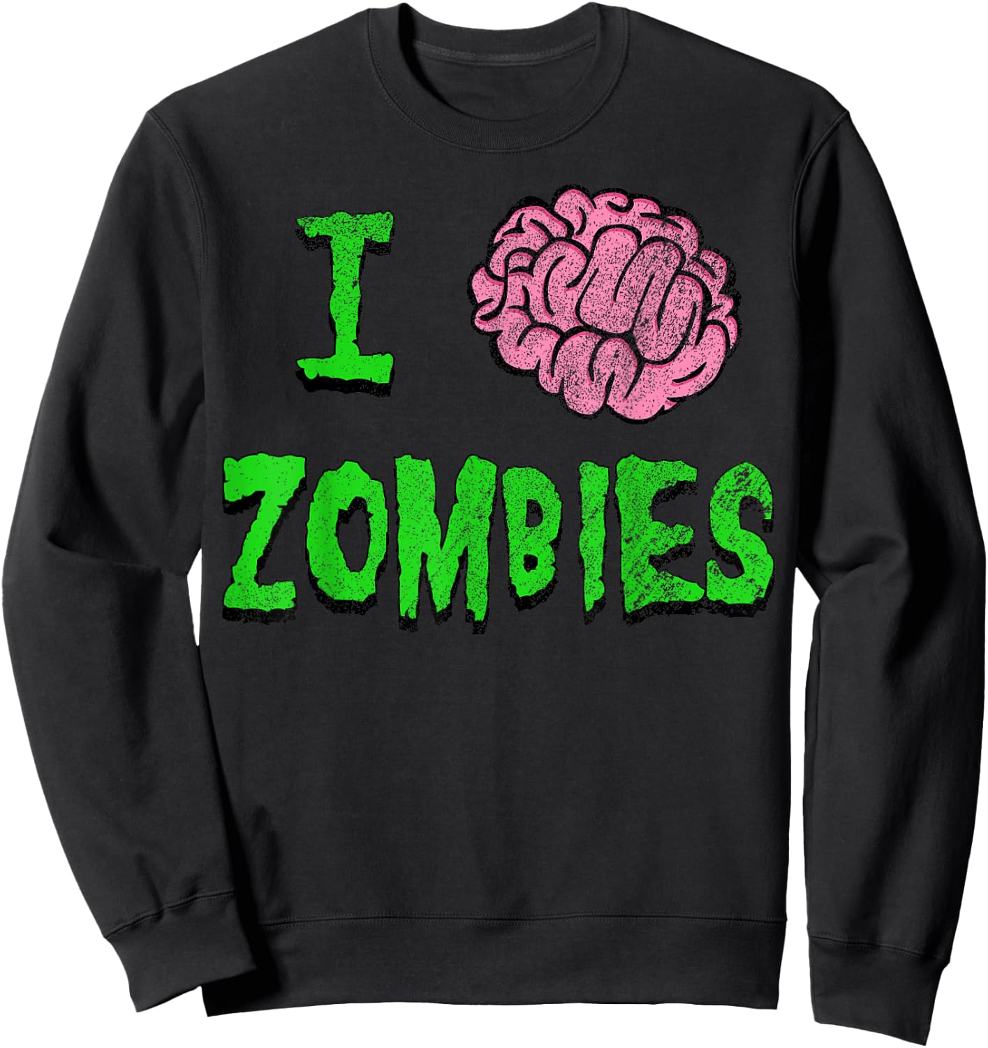 I Heart Zombies - I Brain Zombies Shirt - Distressed Grunge Sweatshirt - Sweatshirt | Black