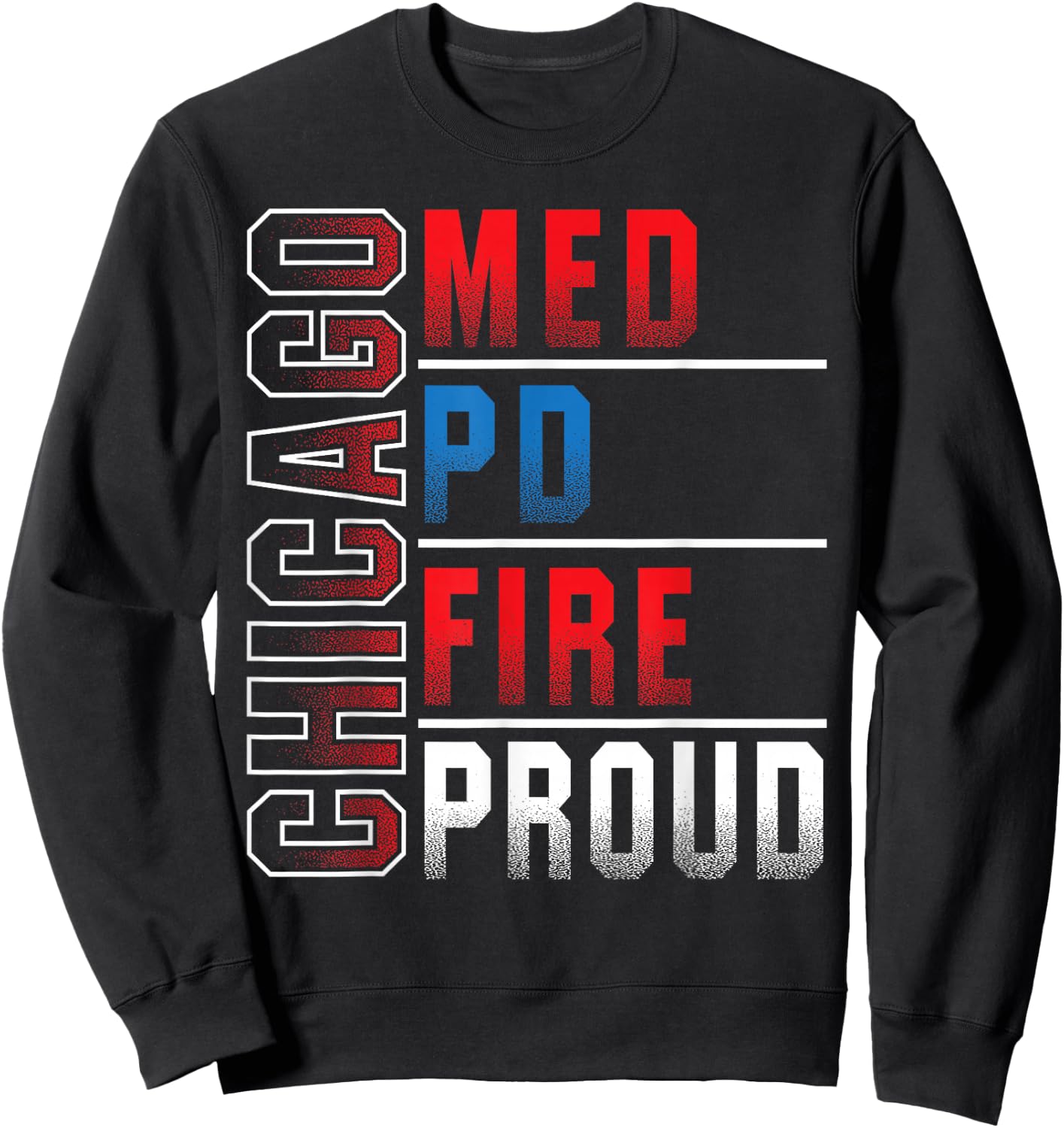 Chicago Med, Chicago PD, Chiccgo Fire, Chicago Proud Sweatshirt - Sweatshirt | Black