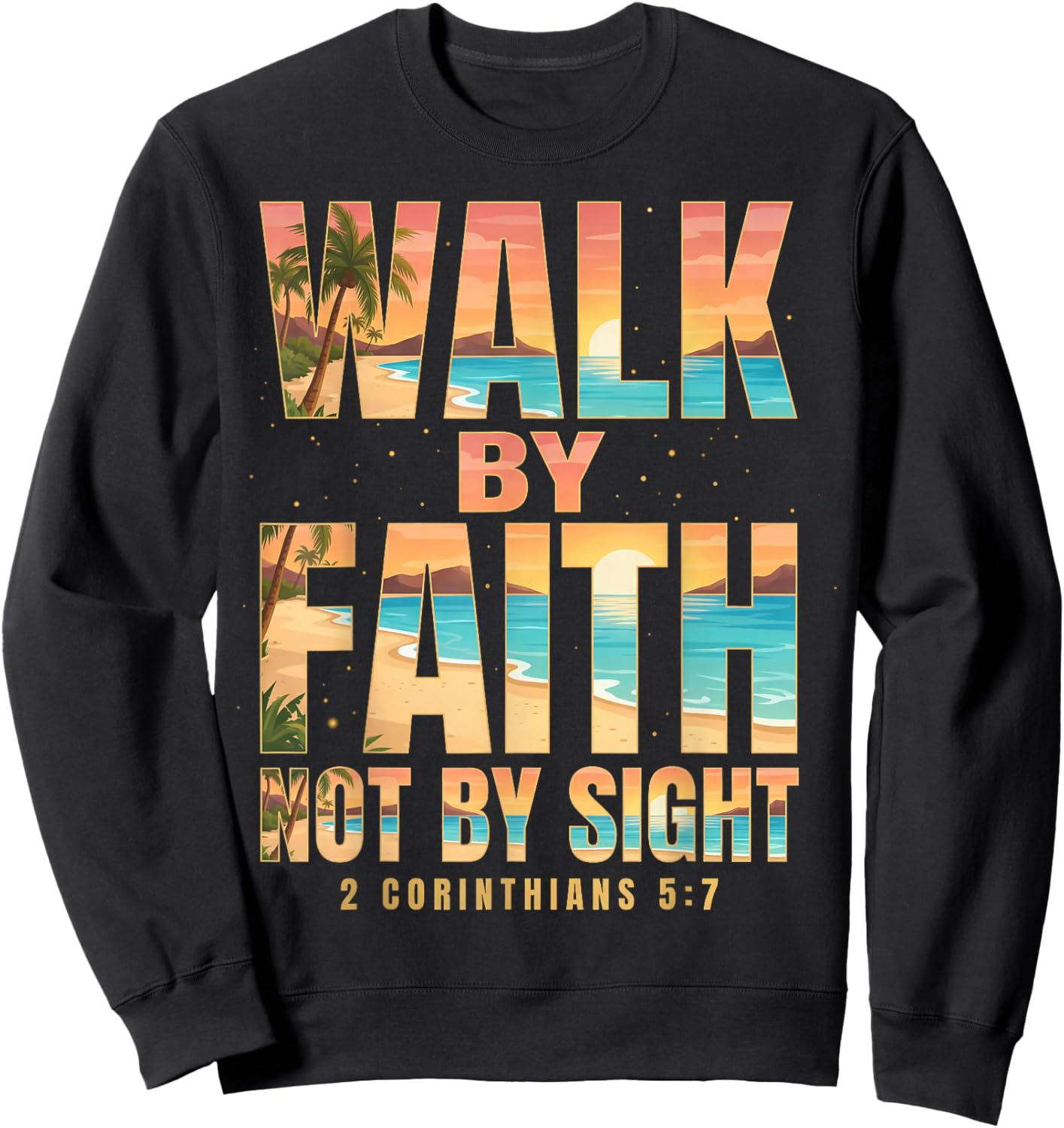 Walk By Faith Not By Sight 2 Corinthians 5:7 Christian Sweatshirt - Sweatshirt | Black