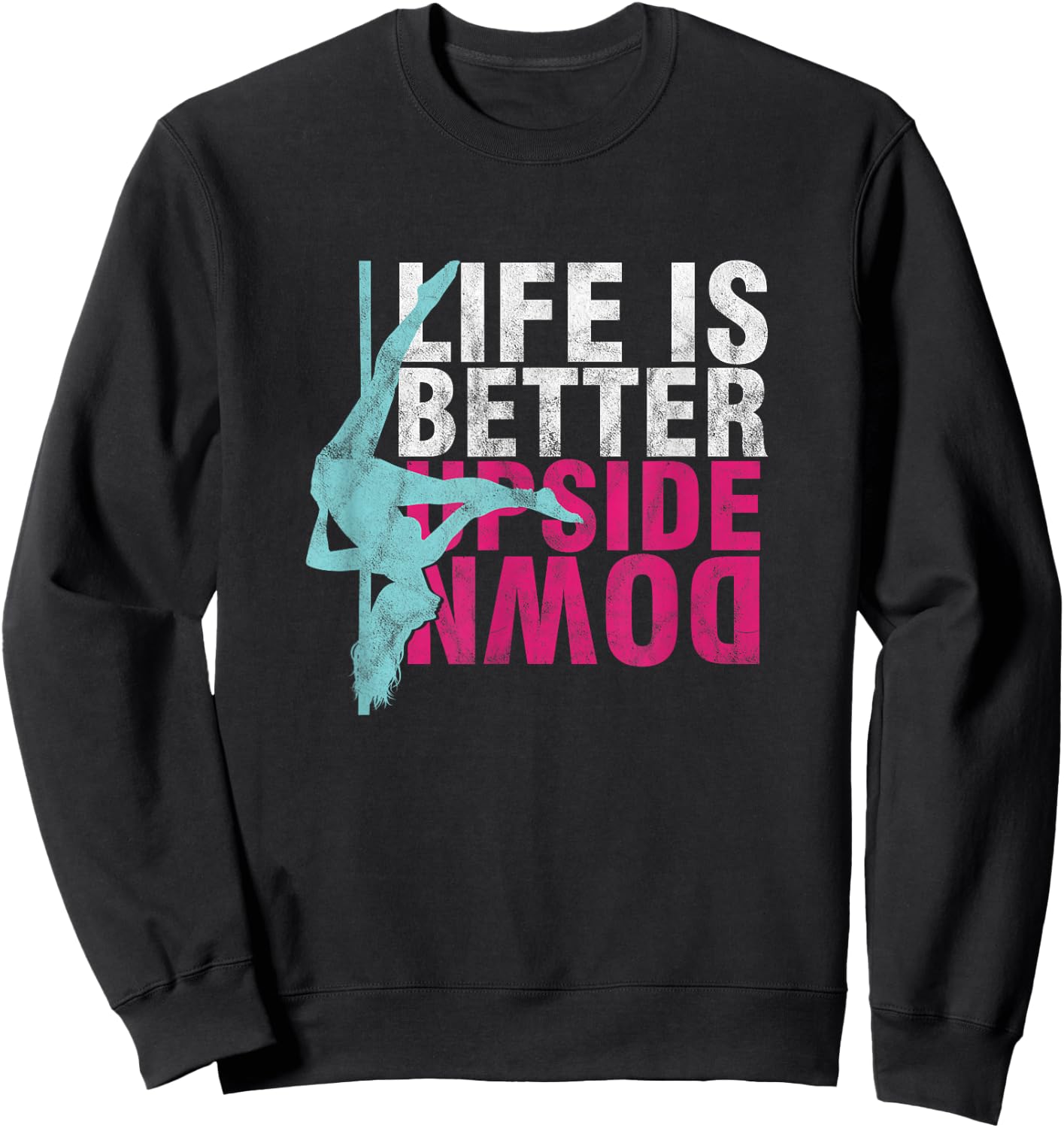 Pole Dancer Life Is Better Upside Down Dancing Sweatshirt - Sweatshirt | Black