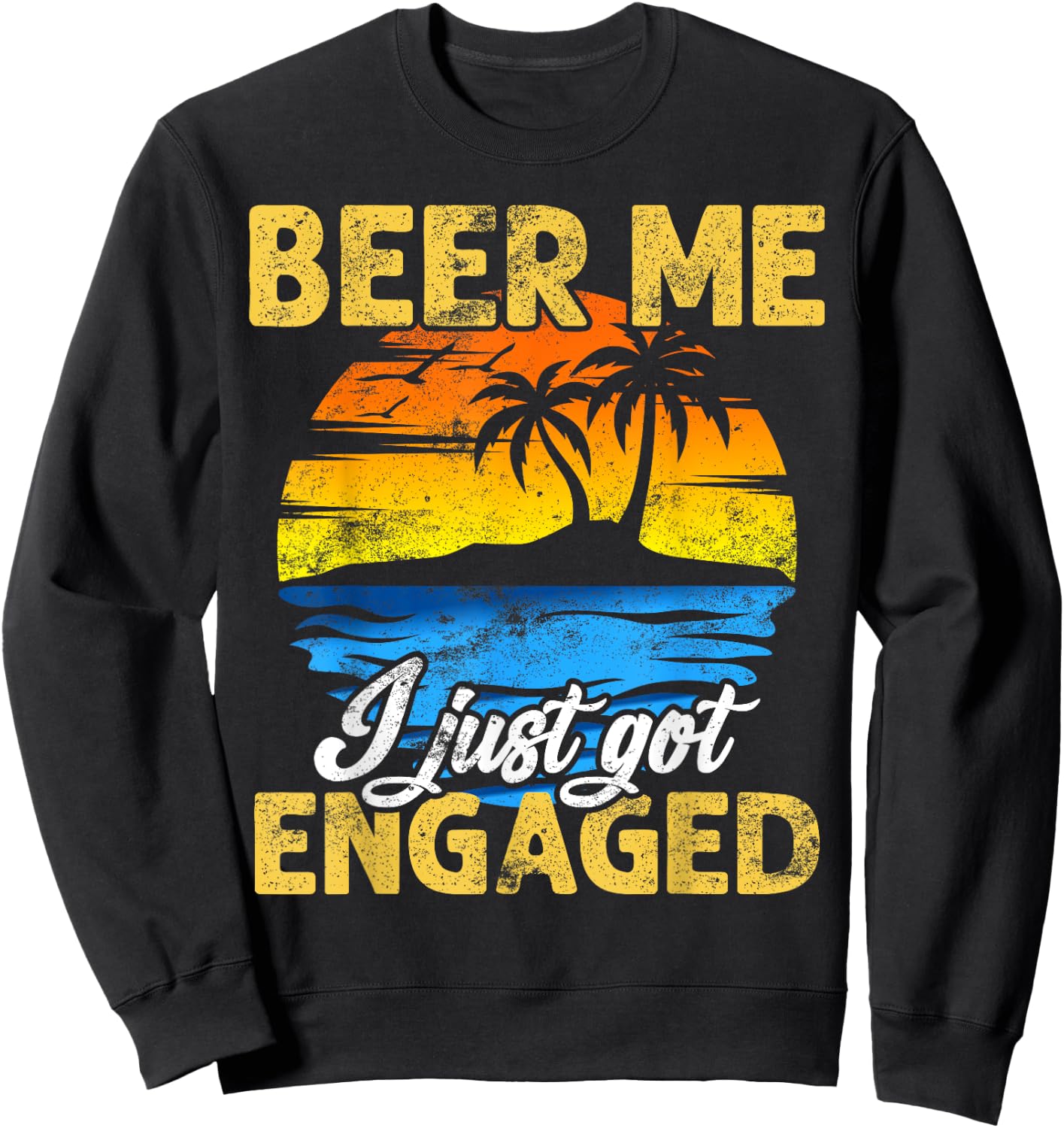 Funny Engagement Beer Me I Just Got Engaged Gift Sweatshirt - Sweatshirt | Black