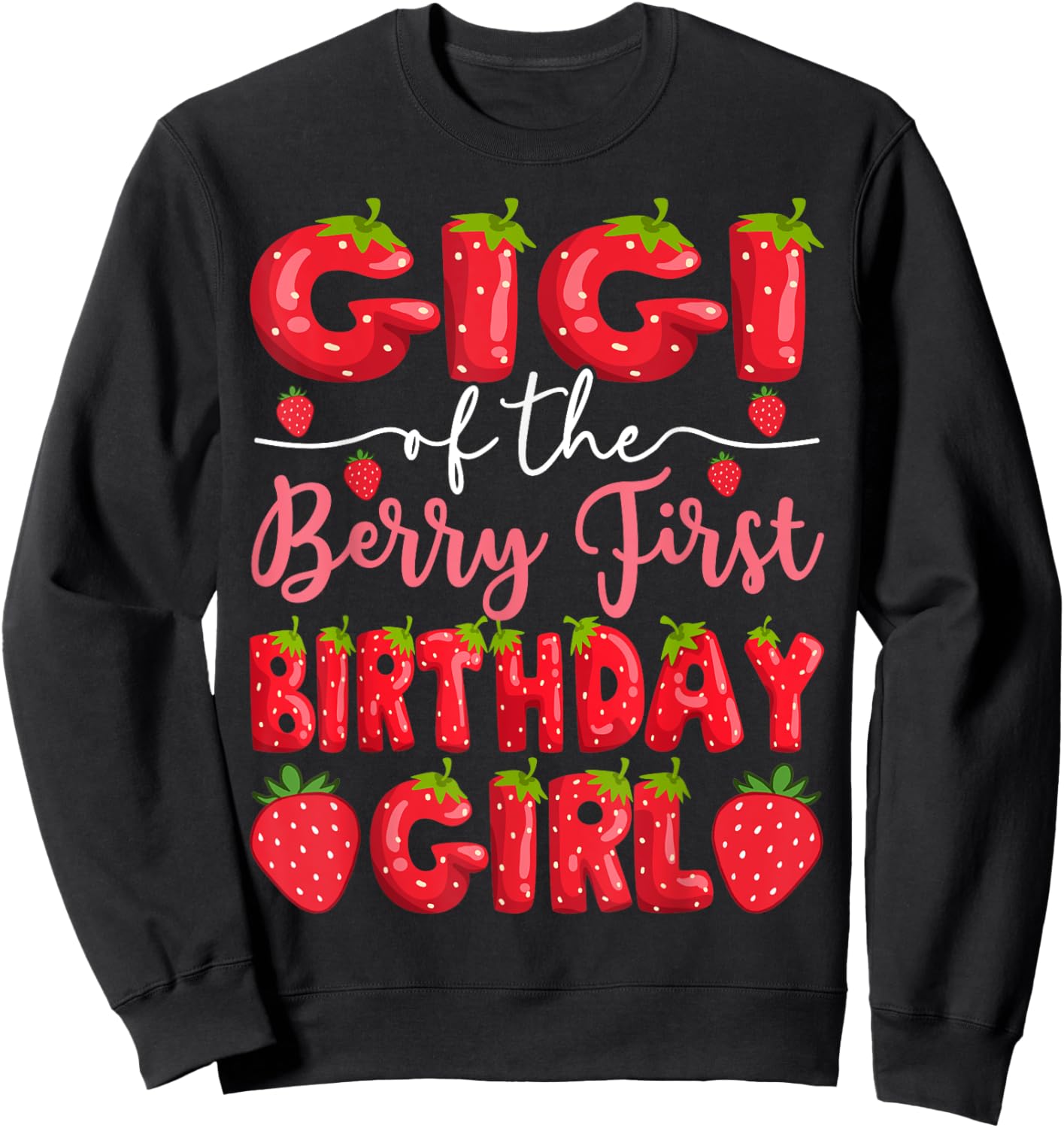 Gigi Of The Berry First Birthday Girl Strawberry Party Sweatshirt - Sweatshirt | Black