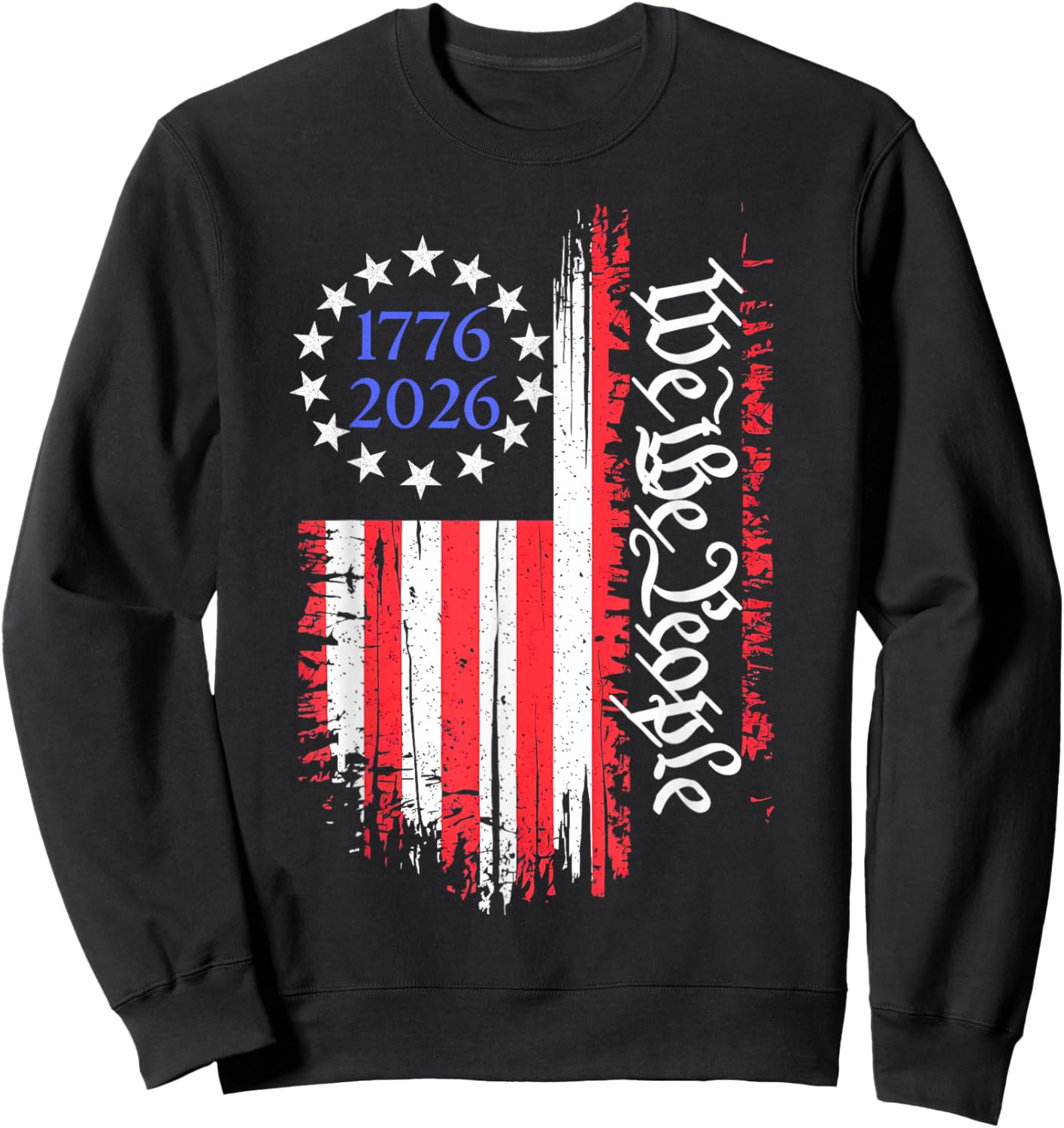 250 Years Anniversary 250th American Flag USA We The People Sweatshirt - Sweatshirt | Black