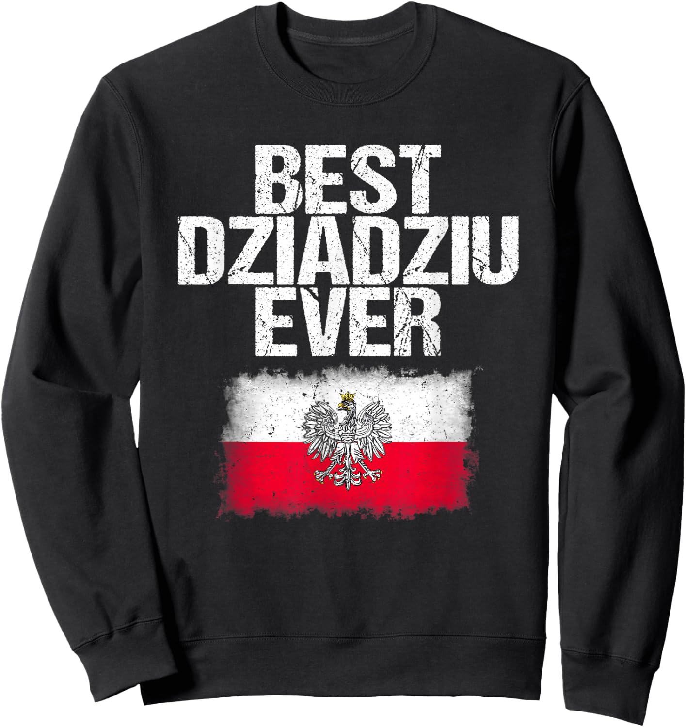 Best Dziadziu Ever T Shirt Father's Day Polish Grandpa Gift Sweatshirt - Sweatshirt | Black