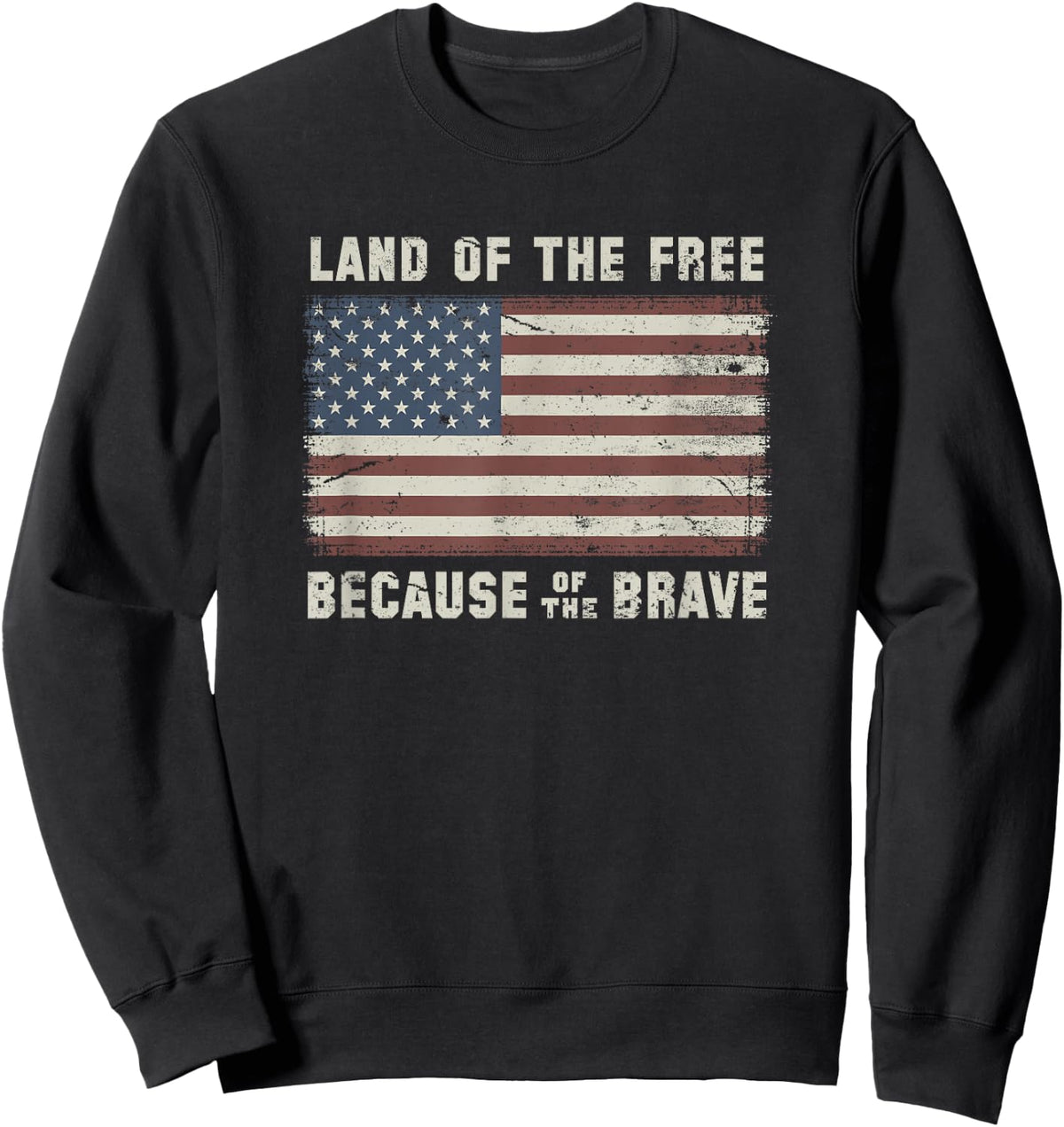 Land of The Free Because of The Brave Vintage Flag Sweatshirt - Sweatshirt | Black