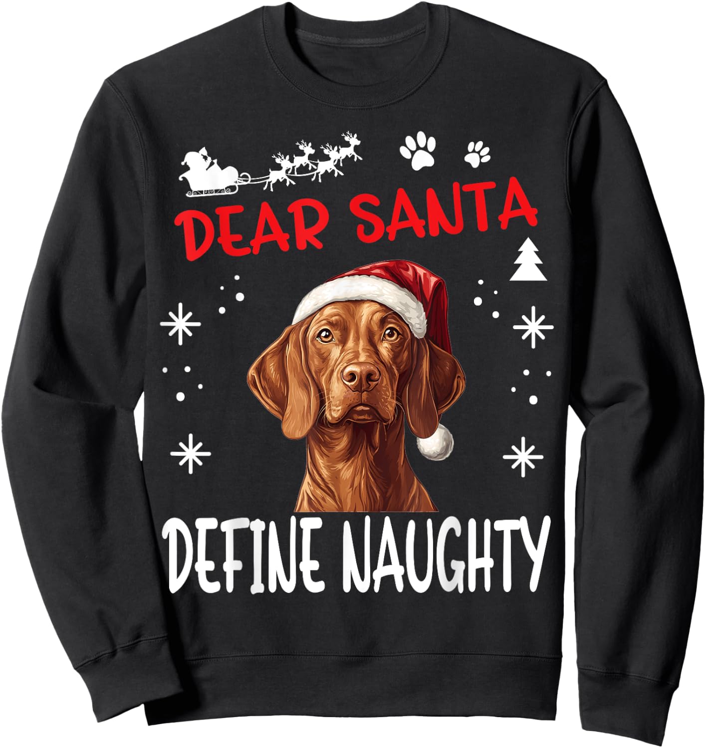 Cute Vizsla dog Dog Christmas Dear Santa Define Naughty Sweatshirt - Sweatshirt | Black