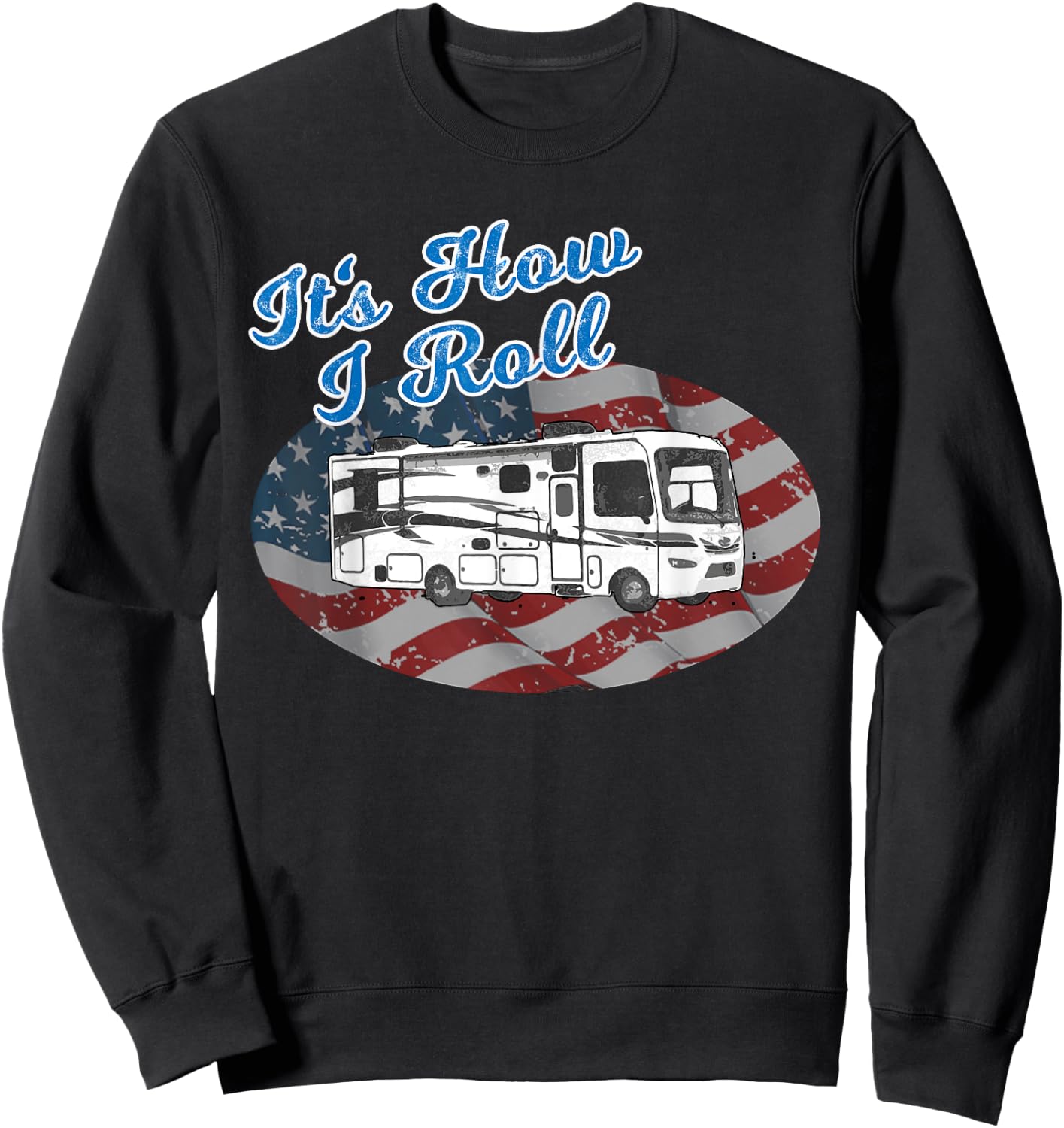 This is How I Roll RV Camping Camper Motorhome Flag T Shirt Sweatshirt - Sweatshirt | Black