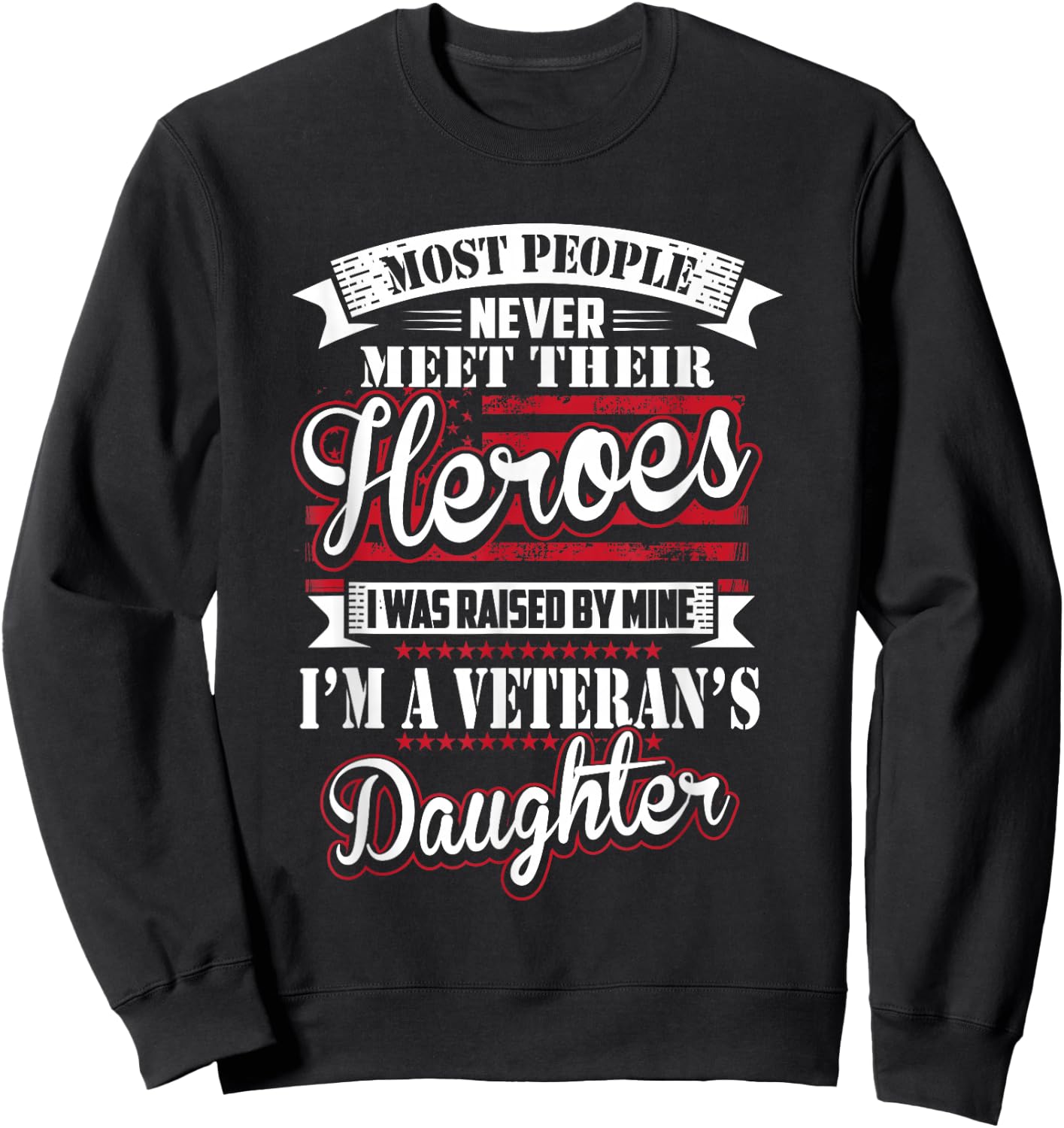 I was Raised by My Hero Proud Veterans Daughter Sweatshirt - Sweatshirt | Black