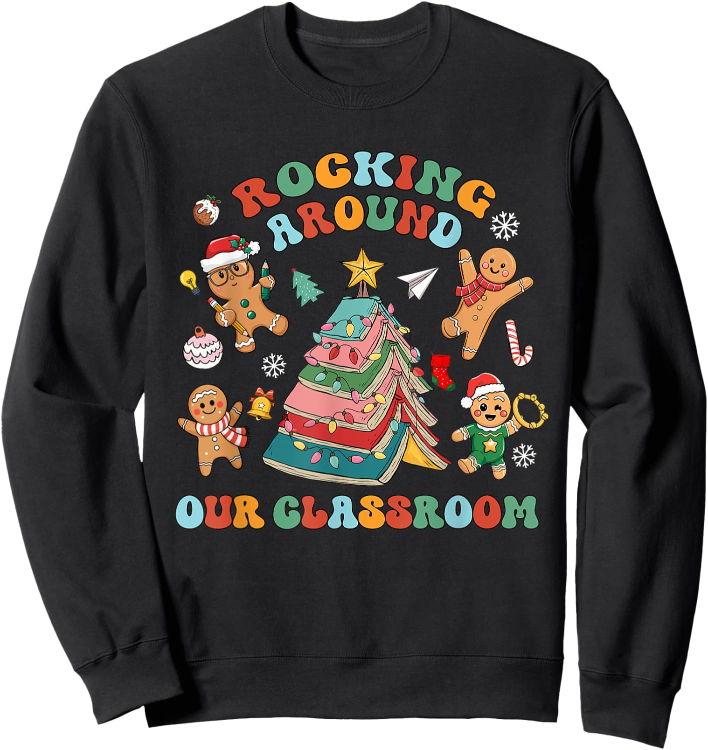 Rocking Around The Classroom Christmas Cookies Gingerbread Sweatshirt - Sweatshirt | Black