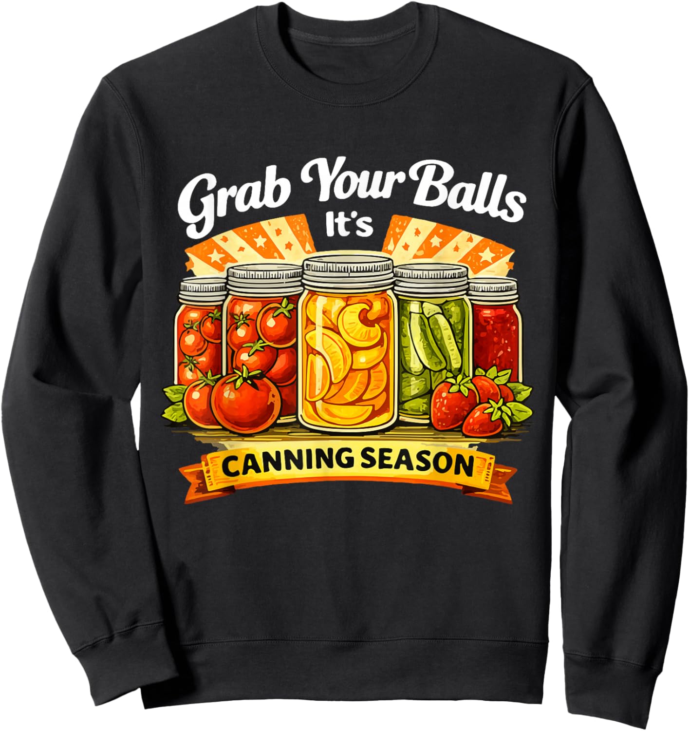 Grab Your Balls It's Canning Season Sweatshirt - Sweatshirt | Black