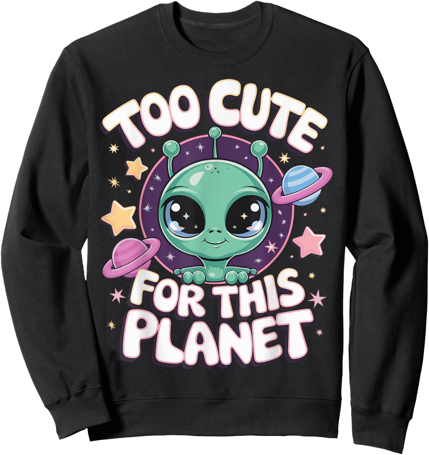 Too Cute For This Planet Sweatshirt - Sweatshirt | Black