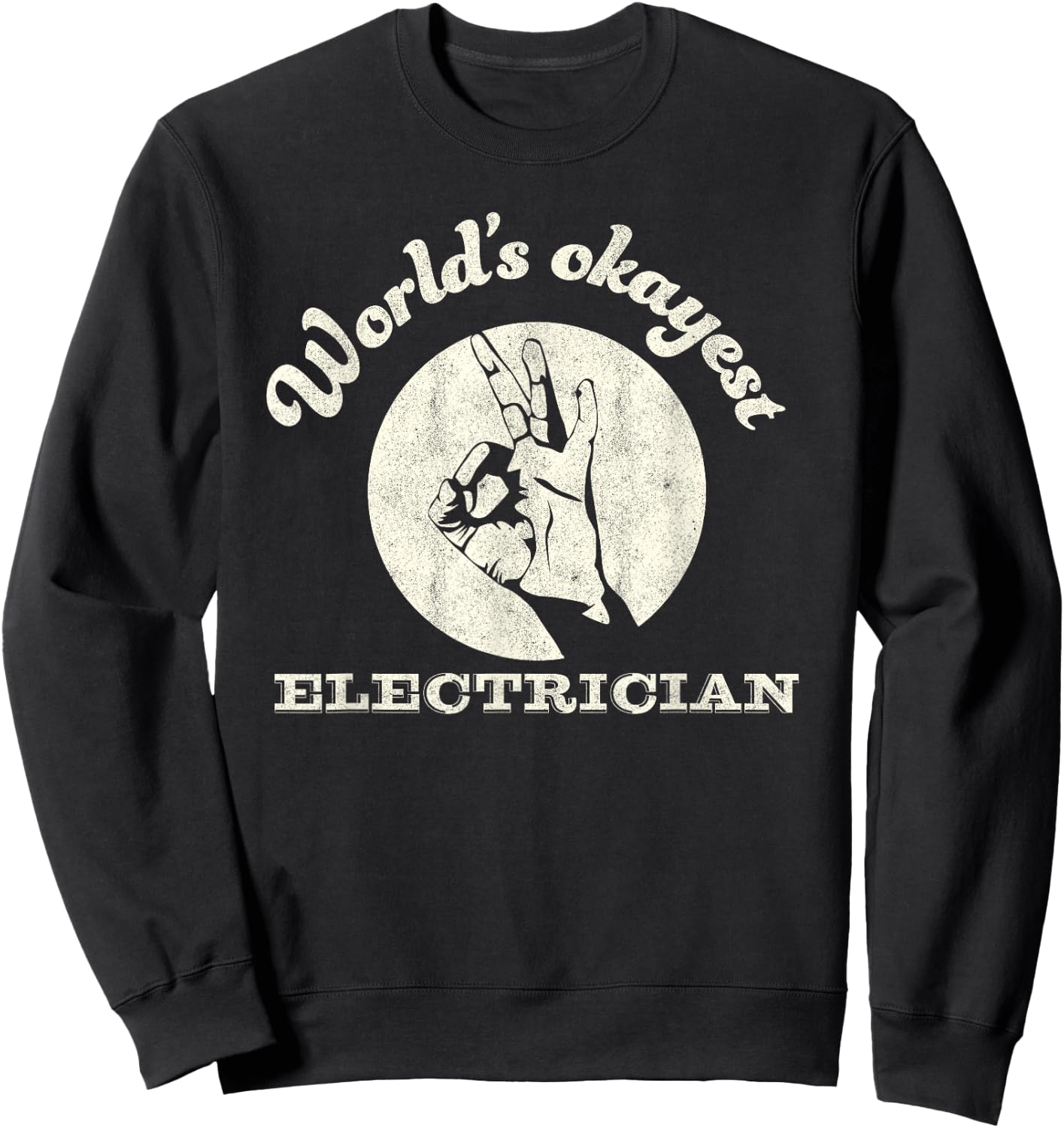 Funny Electrician Worlds Okayest Electrician Sweatshirt - Sweatshirt | Black
