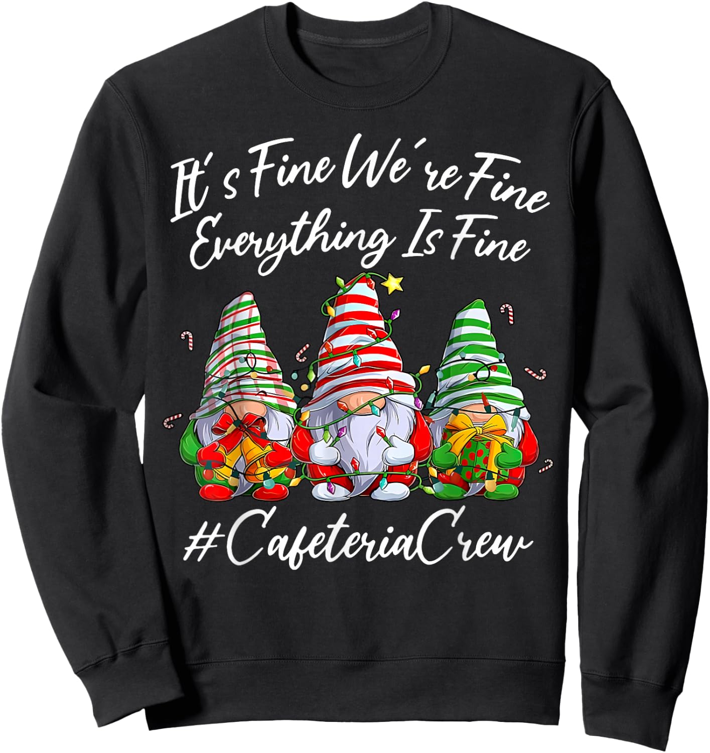 It's Fine I'm Fine Everything Cafeteria Crew Gnome Christmas Sweatshirt - Sweatshirt | Black
