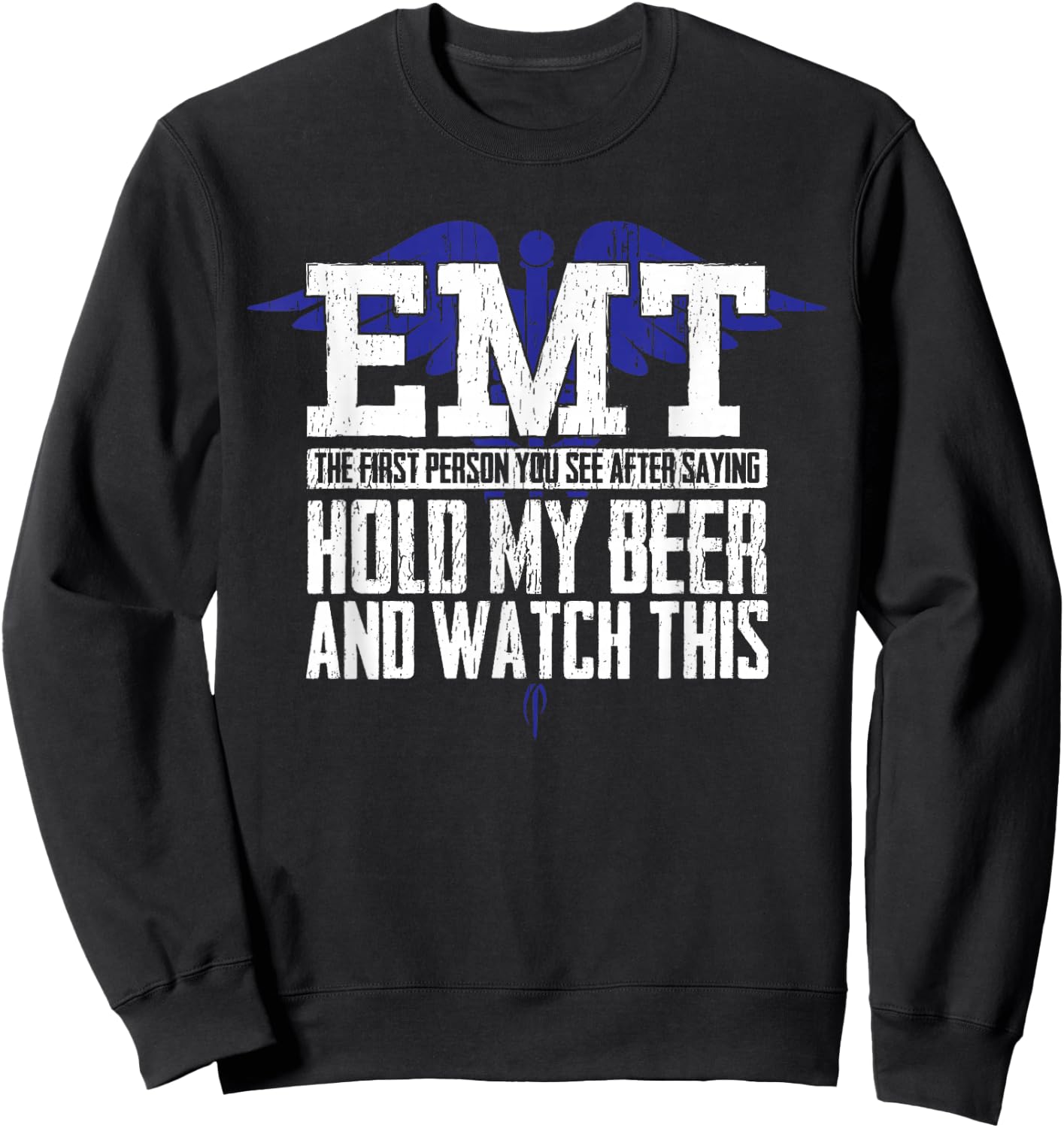 EMT Funny Pun Sarcastic Joke for First Responders Paramedics Sweatshirt - Sweatshirt | Black