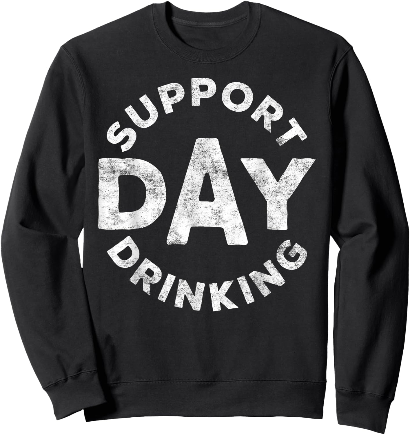 Support Day Drinking Shirt Funny Men Women Drinking Sweatshirt - Sweatshirt | Black