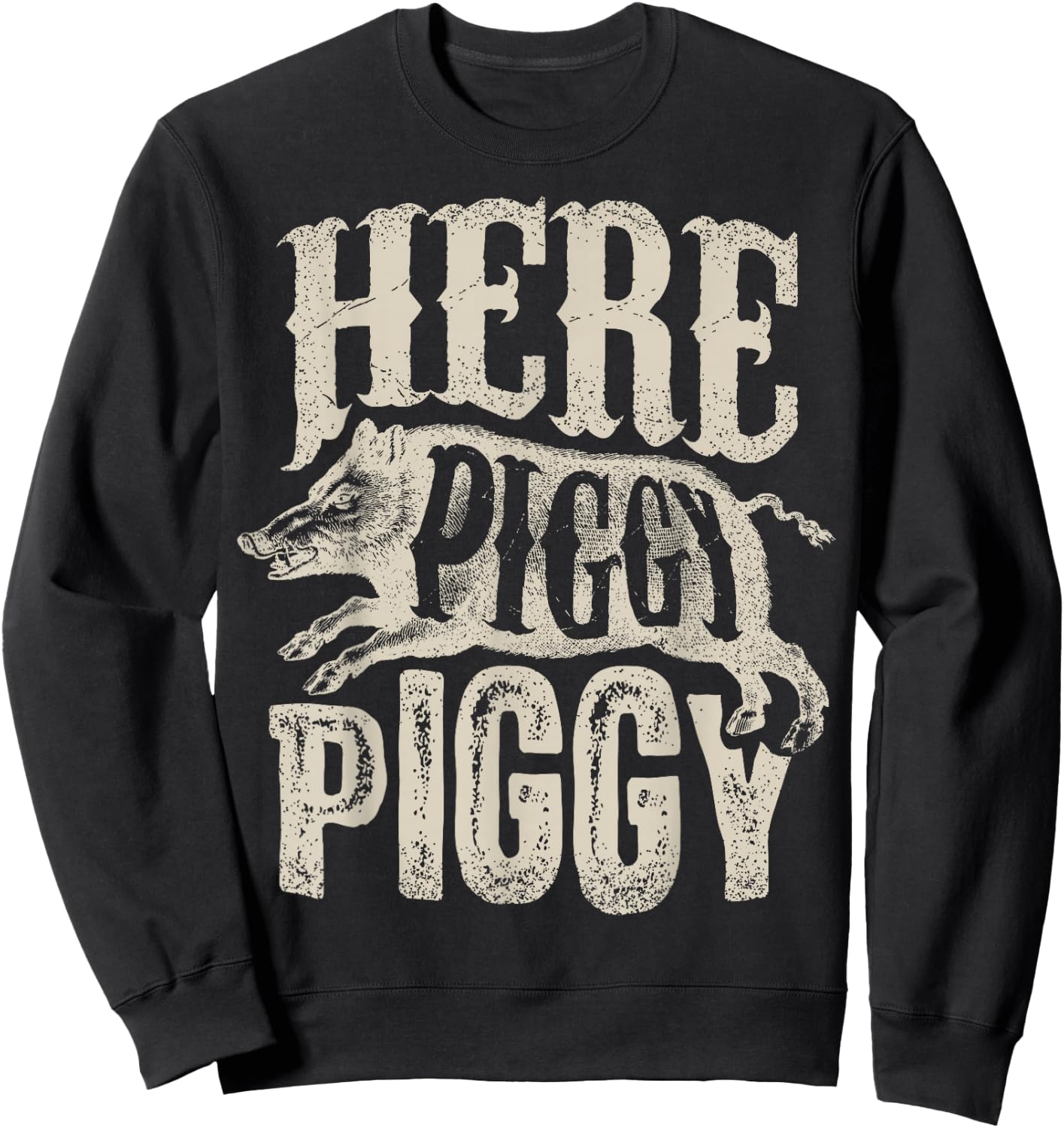 Here Piggy Piggy T shirt Boar Hunting Vintage Pig Hog Hunter Sweatshirt - Sweatshirt | Black