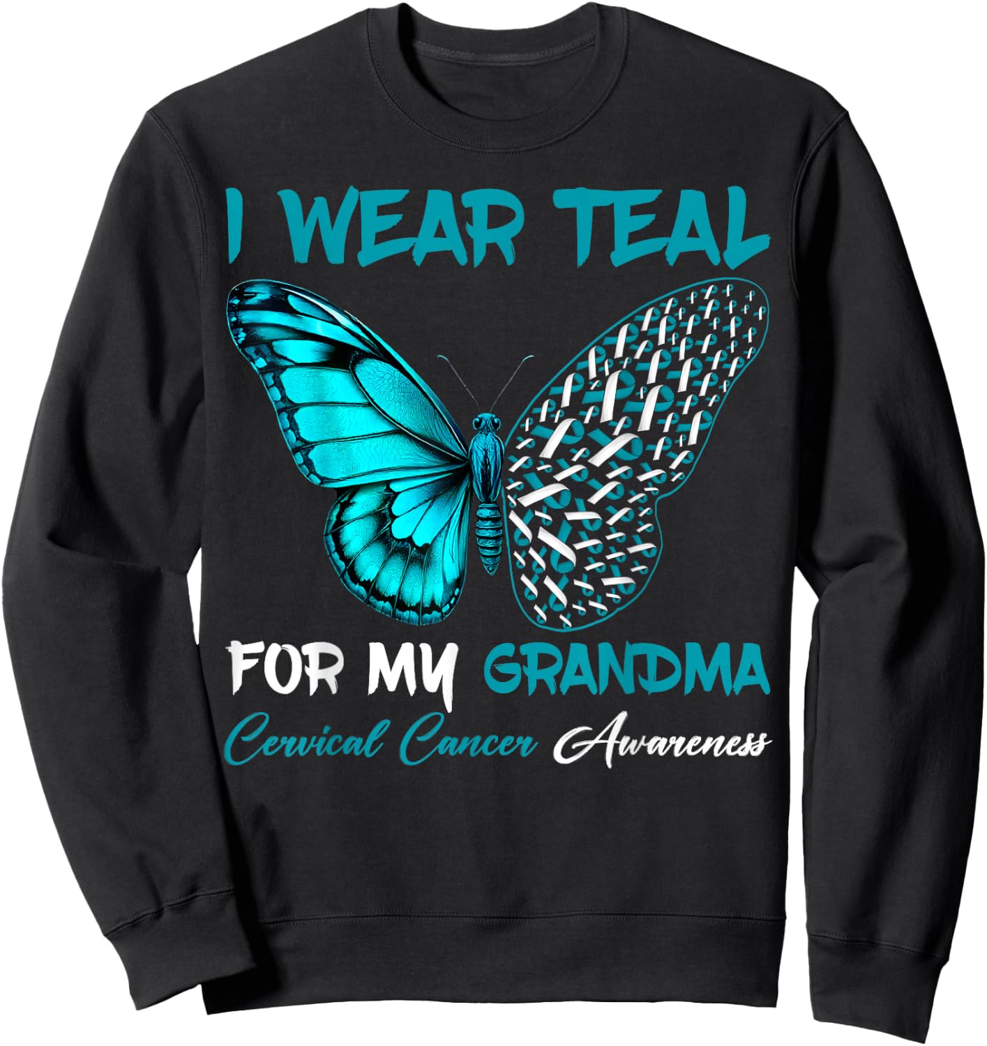 I Wear Teal For My Grandma Cervical Cancer Awareness Support Sweatshirt - Sweatshirt | Black