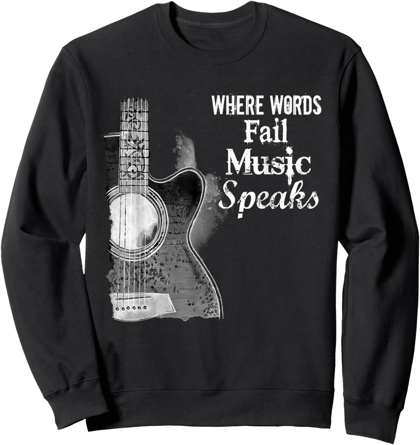 Where Words Fail Music Speaks T Shirt Sweatshirt - Sweatshirt | Black