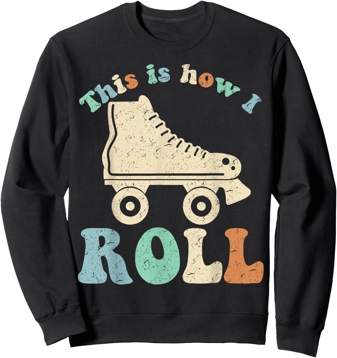 70's This Is How I Roll Vintage Retro Roller Skates Shirt Sweatshirt - Sweatshirt | Black