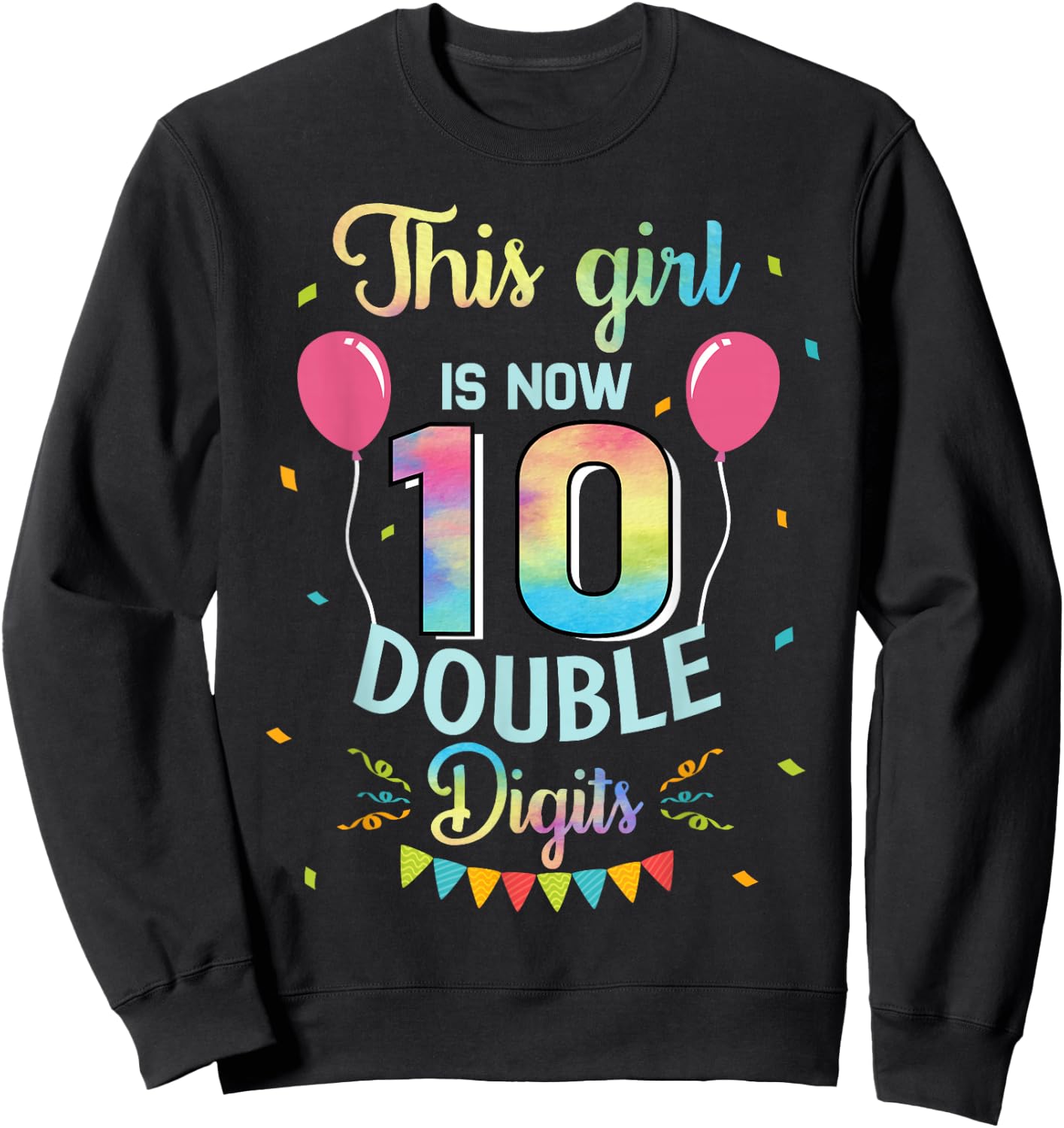 This Girl Is Now 10 Double Digits Shirt 10th Birthday Gifts Sweatshirt - Sweatshirt | Black