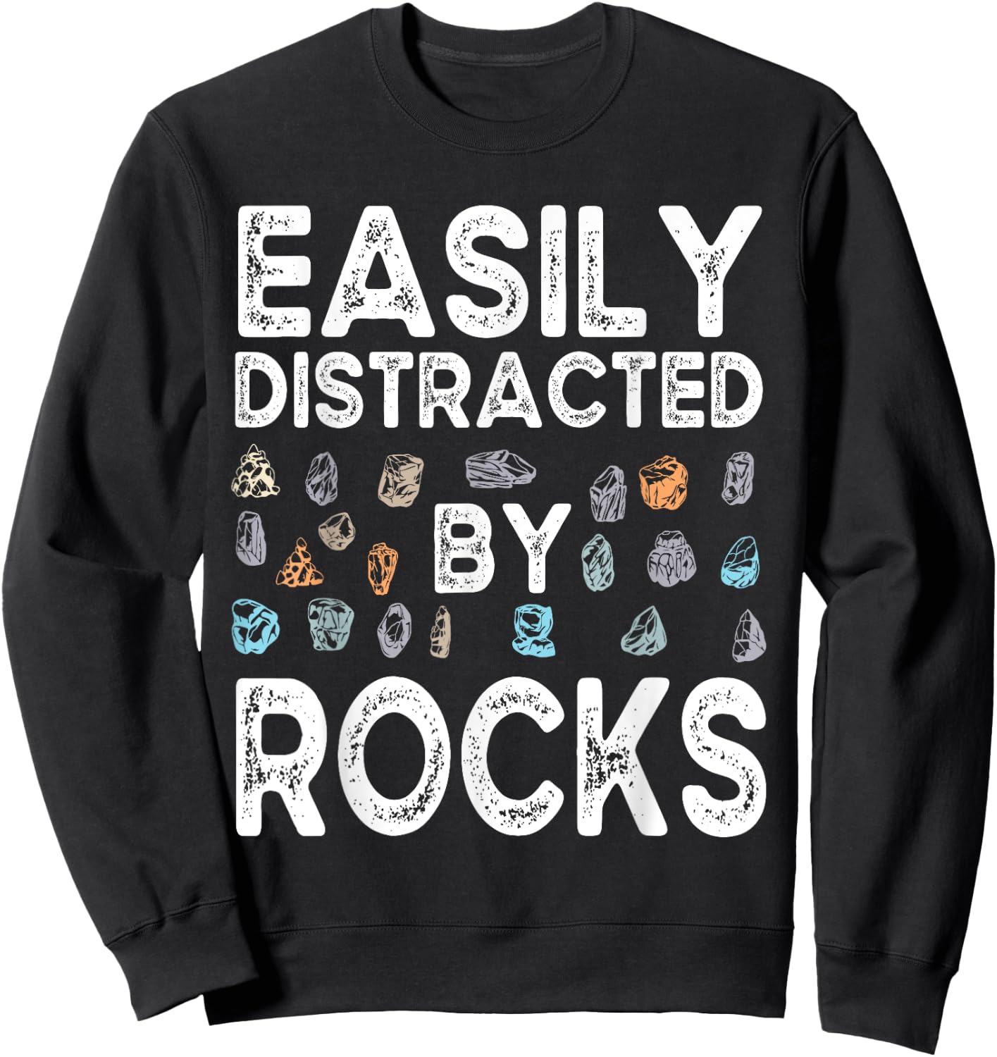 Easily Distracted By Rock Funny Vintage Rock Collector Sweatshirt - Sweatshirt | Black