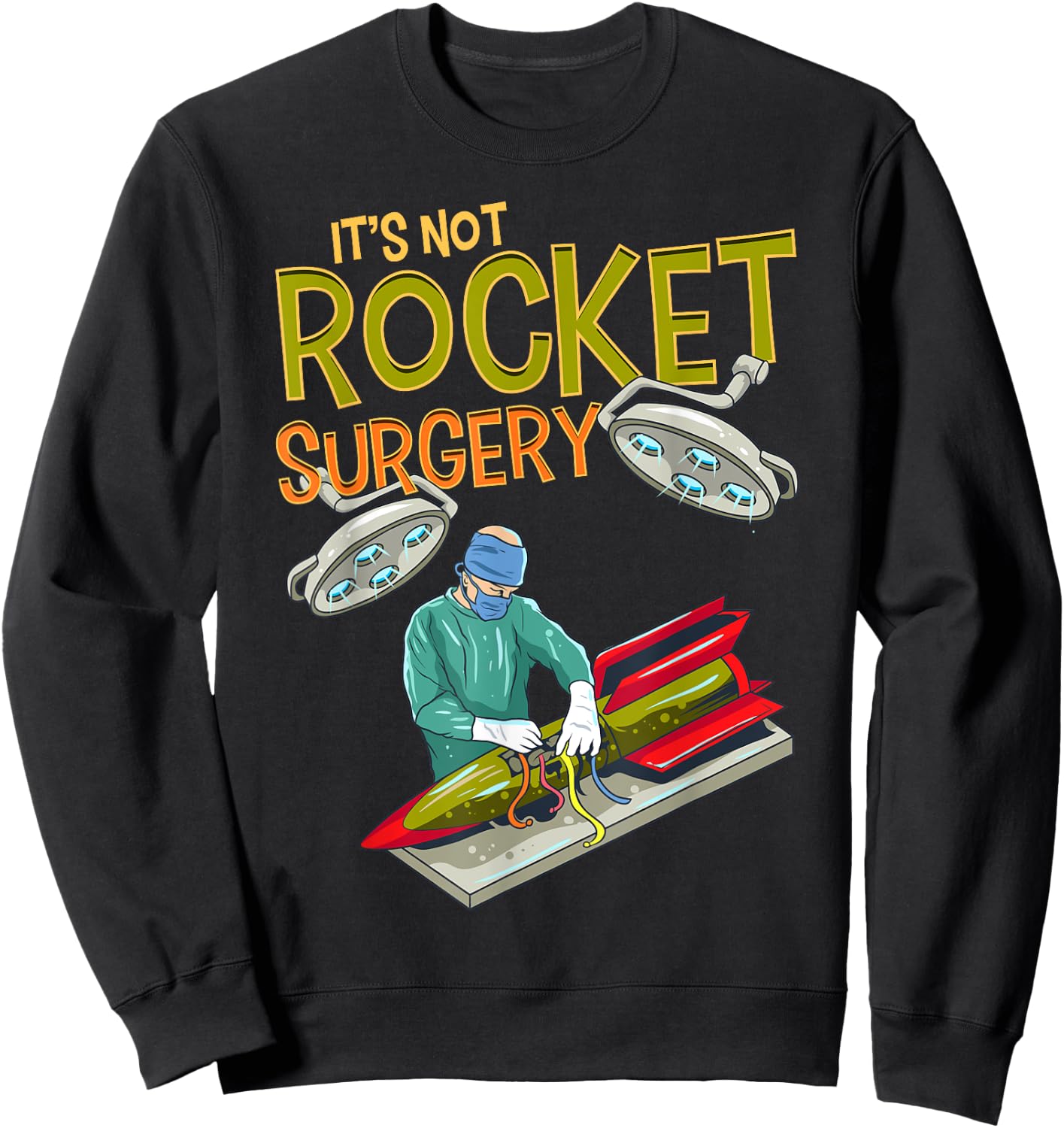 It is not rocket surgery, word game, surgeon, doctor gift Sweatshirt - Sweatshirt | Black