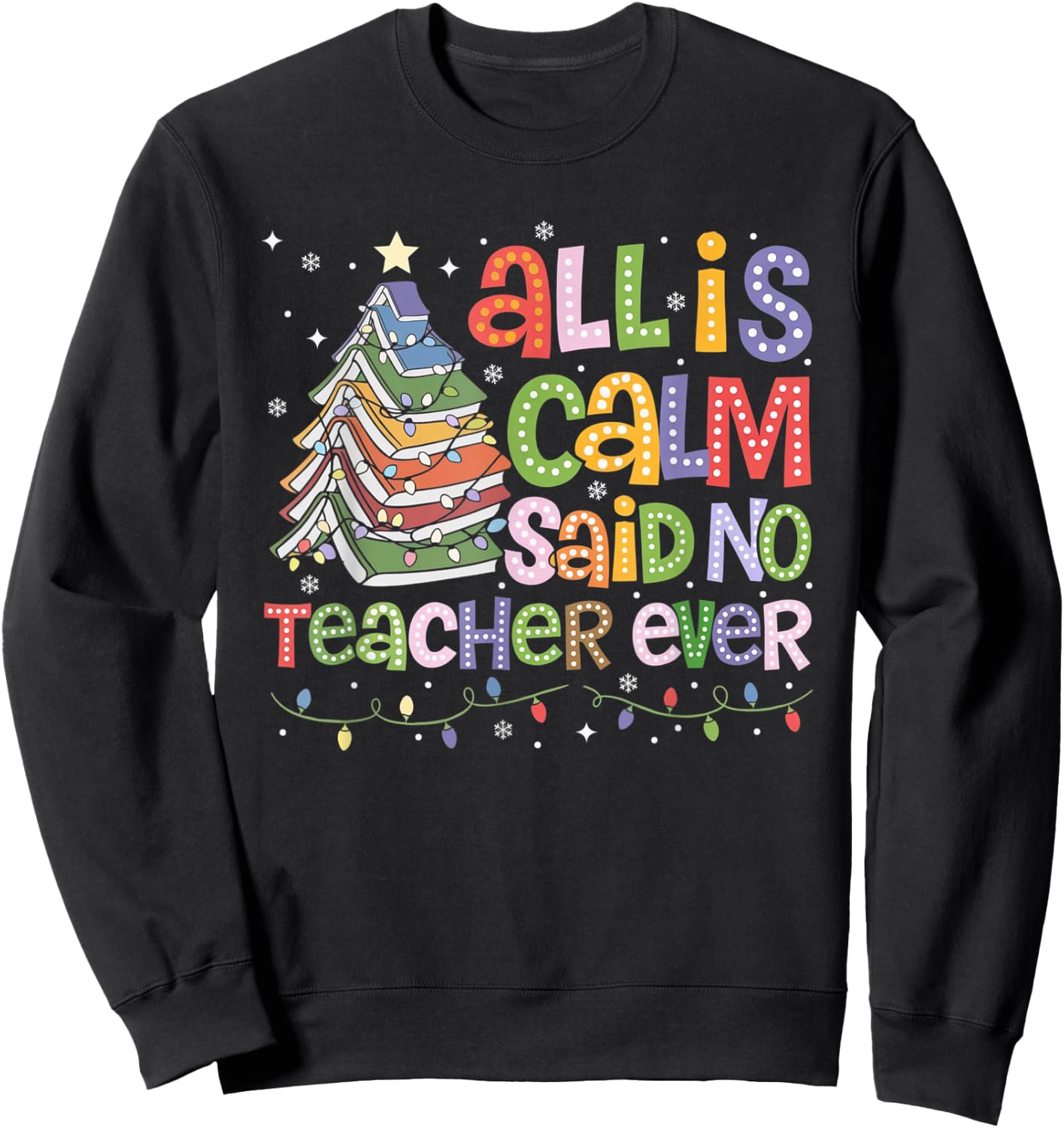 Funny All Is Calm Said No Teacher Ever Book Christmas Tree Sweatshirt - Sweatshirt | Black
