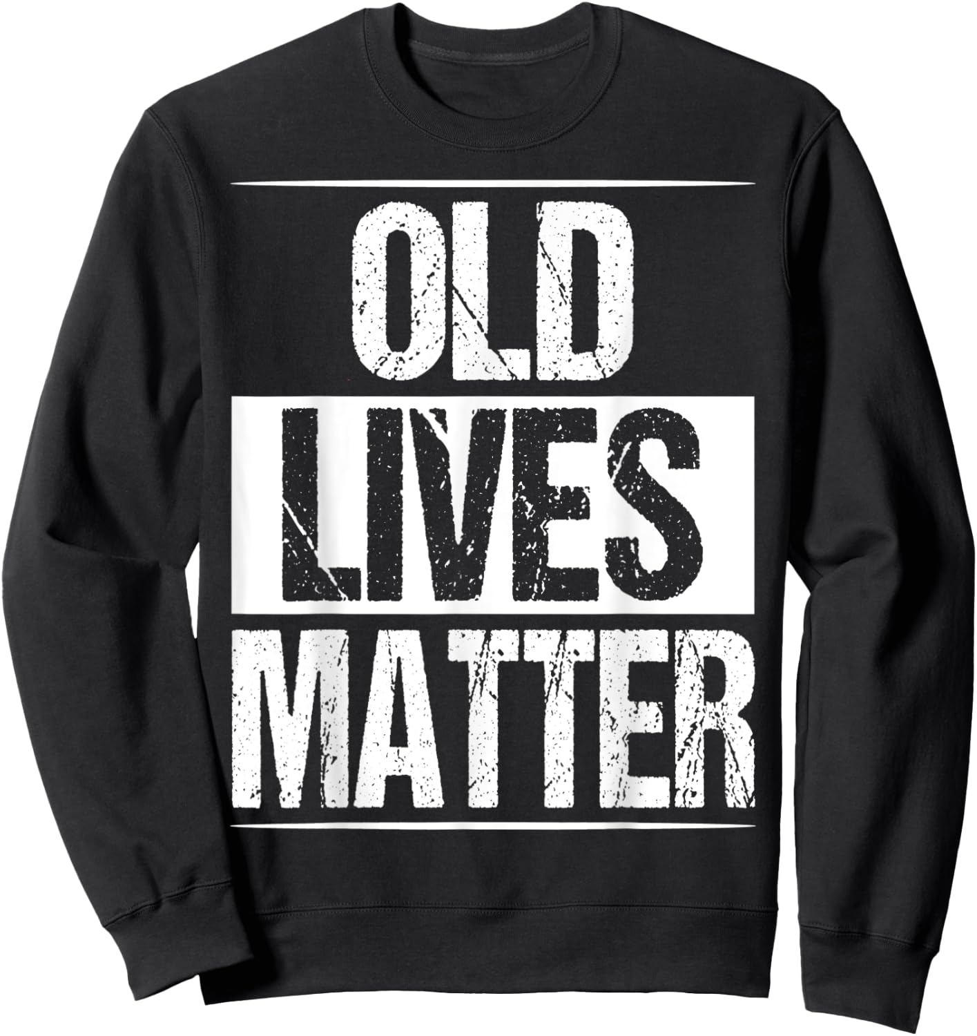 Old Lives Matter Senior Gag 40th 50th 60th 70 Birthday Sweatshirt - Sweatshirt | Black